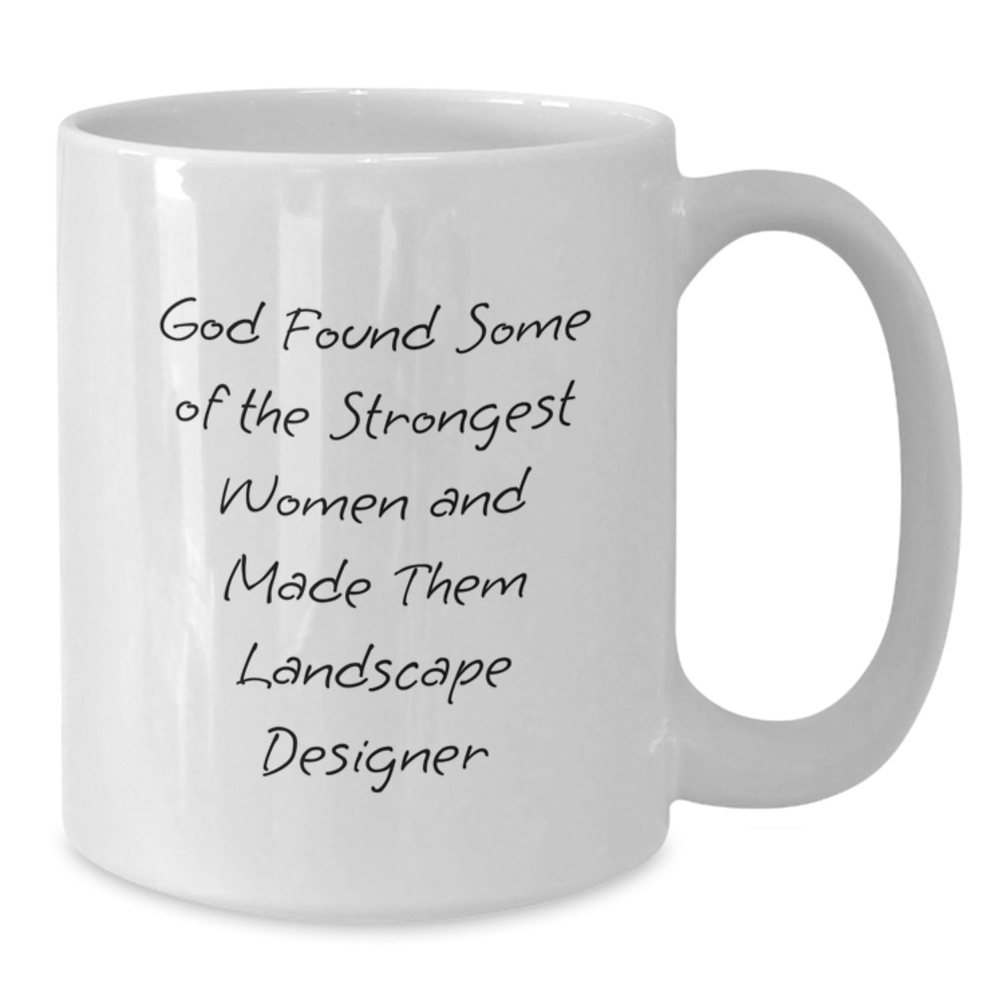 Funny Landscape Designer Gifts, White Coffee Mug for Women, Gifts from Friends, 'God Found Some Of The Strongest Women And Made Them Landscape Designer' Inspirational Quote for Graduation - Additional