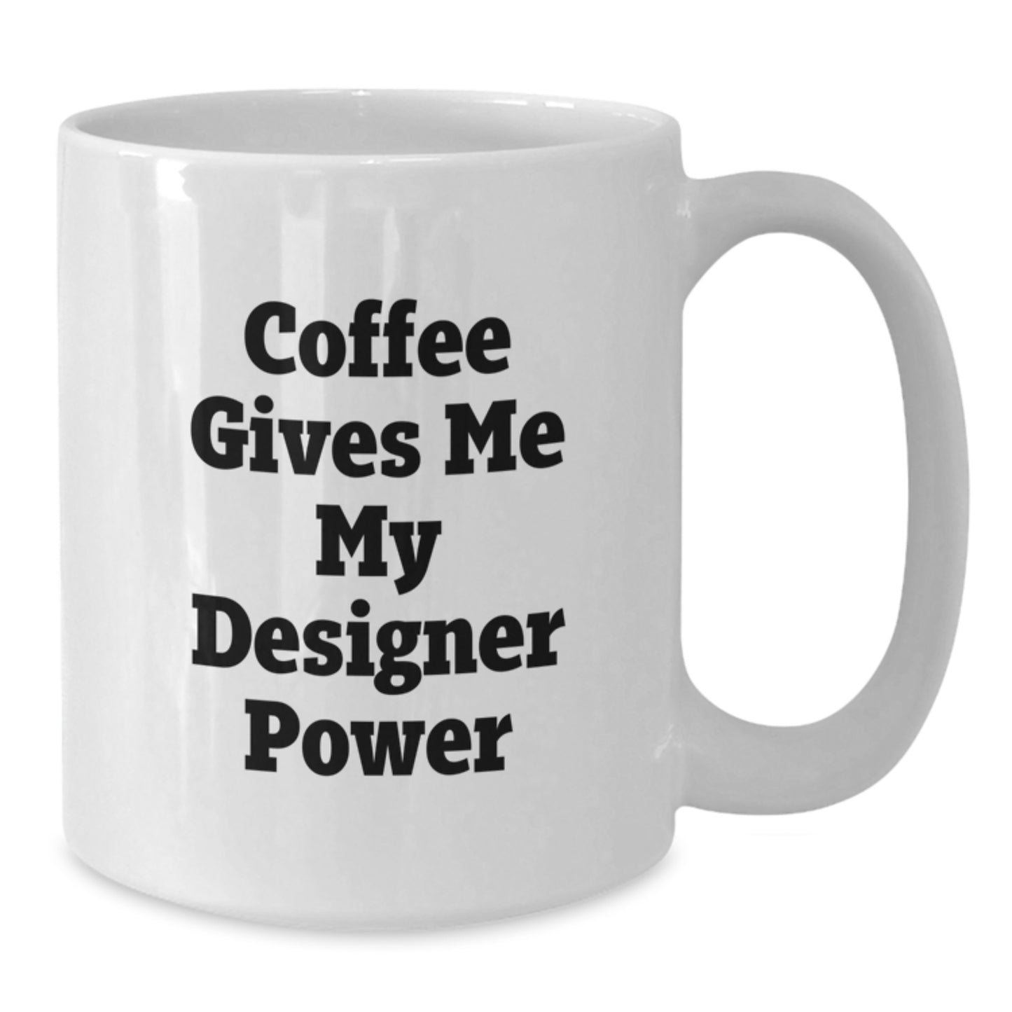 Funny Coffee Lover Gifts from Friends to Family, Designer White Coffee Mug, Perfect for Graduation Unique Gifts, White Coffee Mug with 'Coffee Gives Me My Designer Power' Quote - Additional