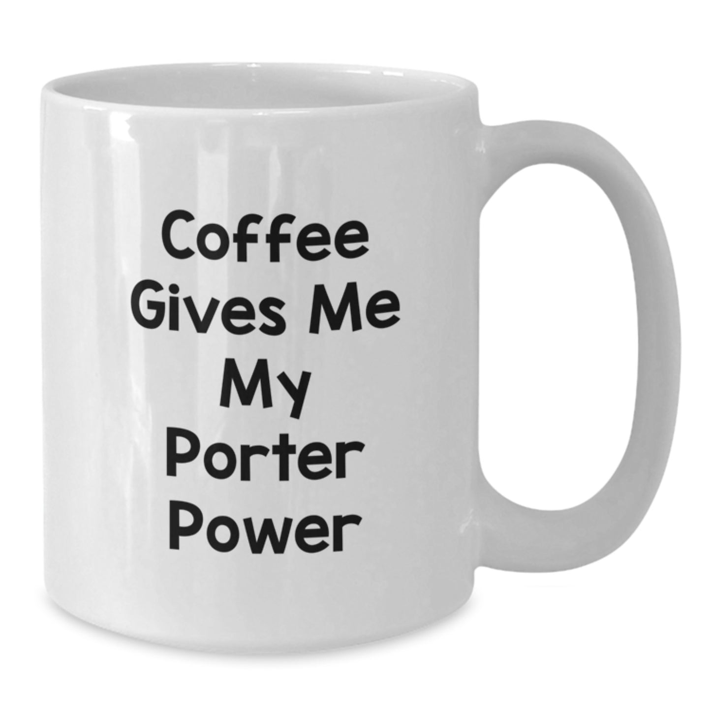 Funny Porter White Coffee Mugs Gifts from Friends for Graduation Unique Porter Enthusiast, Coffee Gives Me My Porter Power - Additional