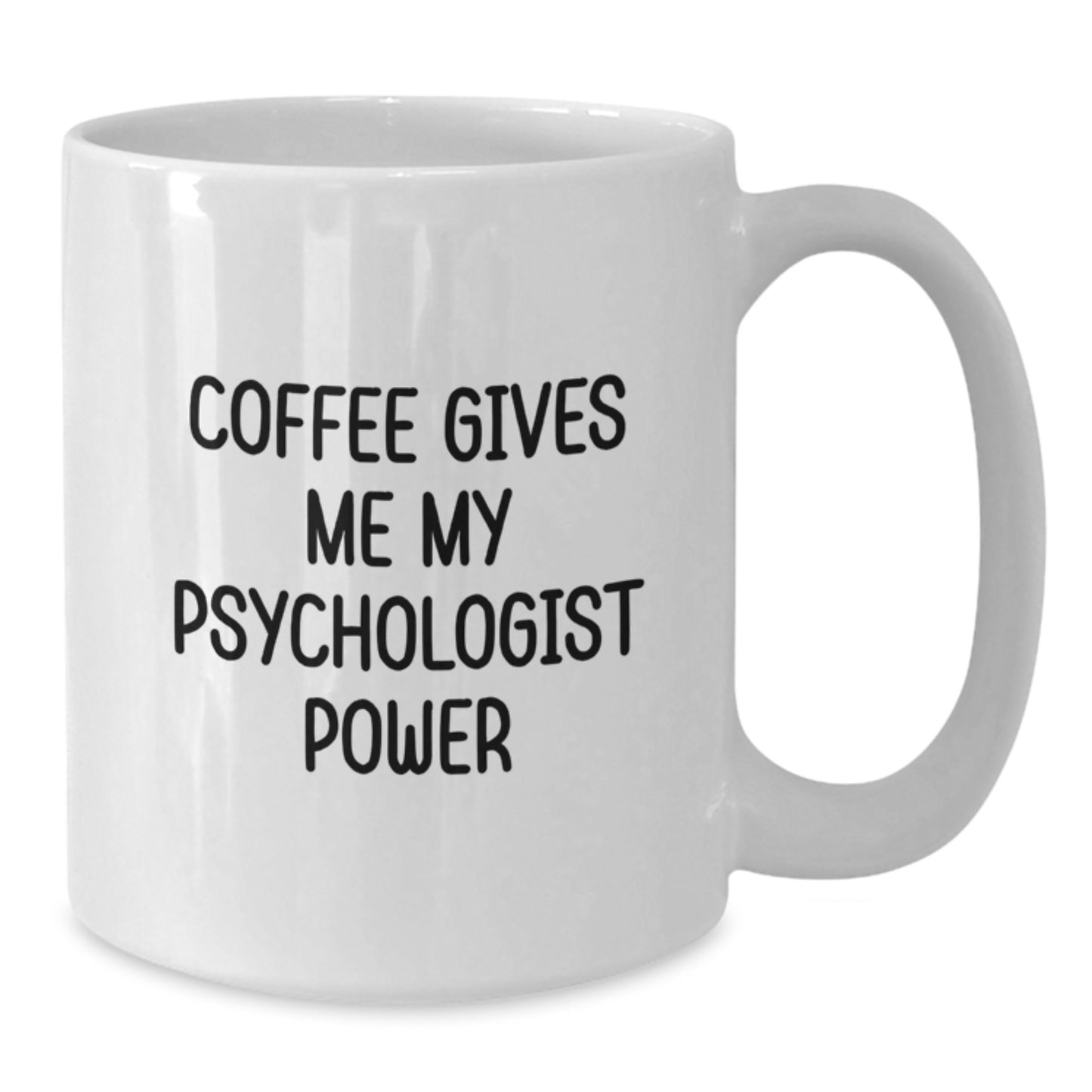Funny Psychologist Gifts from Family for Graduation Unique White Coffee Mug, Psychologist Power, Coffee Gives Me My Psychologist Power - Additional