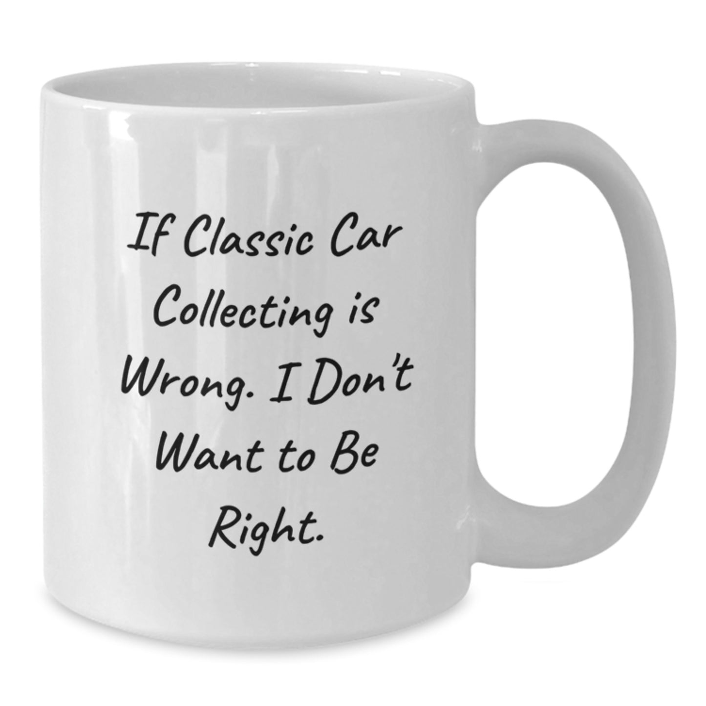 Classic Car Collecting Humor White Coffee Mugs, Funny Gifts for Classic Car Enthusiasts, Valentine's Unique Gifts from Friends and Family - Additional