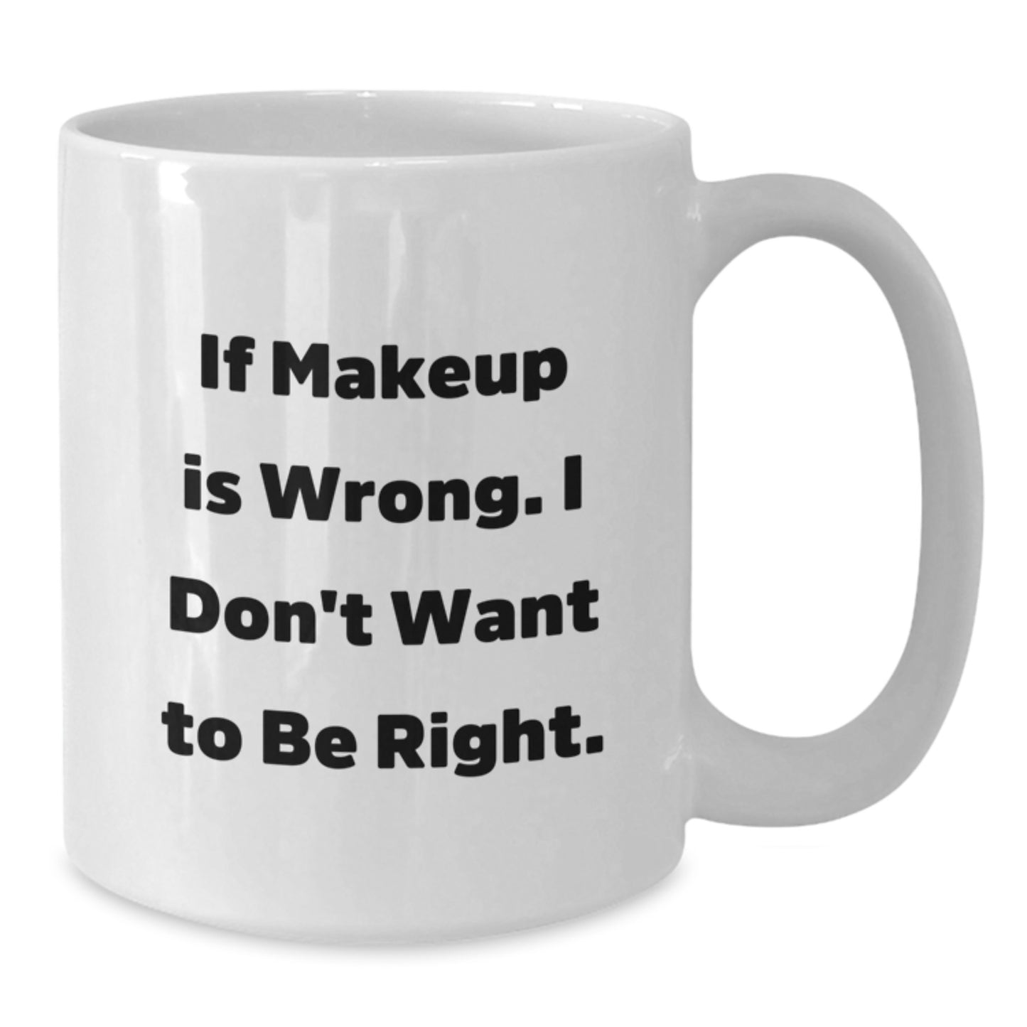 Funny Makeup Quotes White Coffee Mug Gifts for Makeup Lovers from Friends and Family at Graduation - Additional