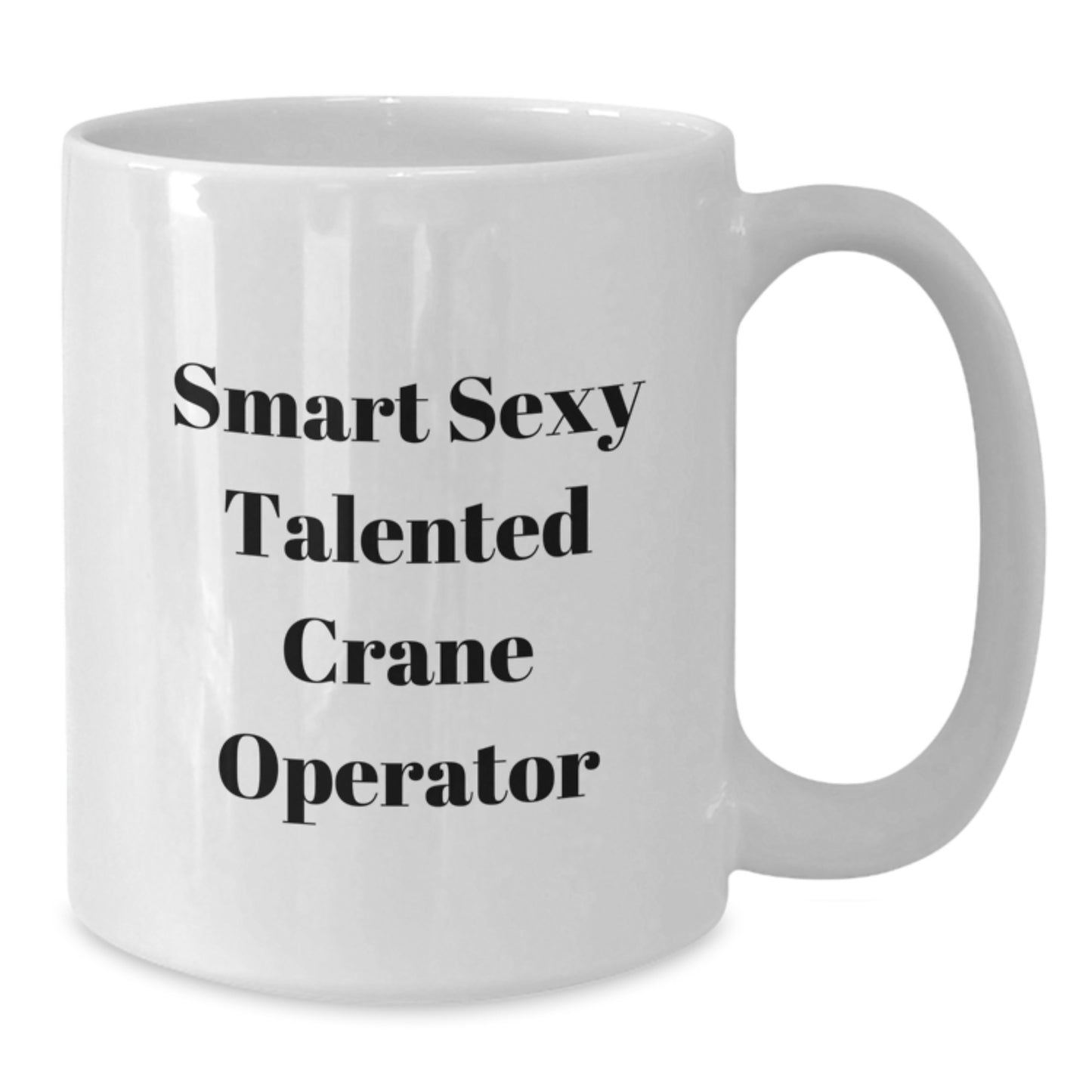 Funny Crane Operator Gifts for Men from Family, Unique White Coffee Mug for Graduation, 'Smart Sexy Talented Crane Operator' - Additional