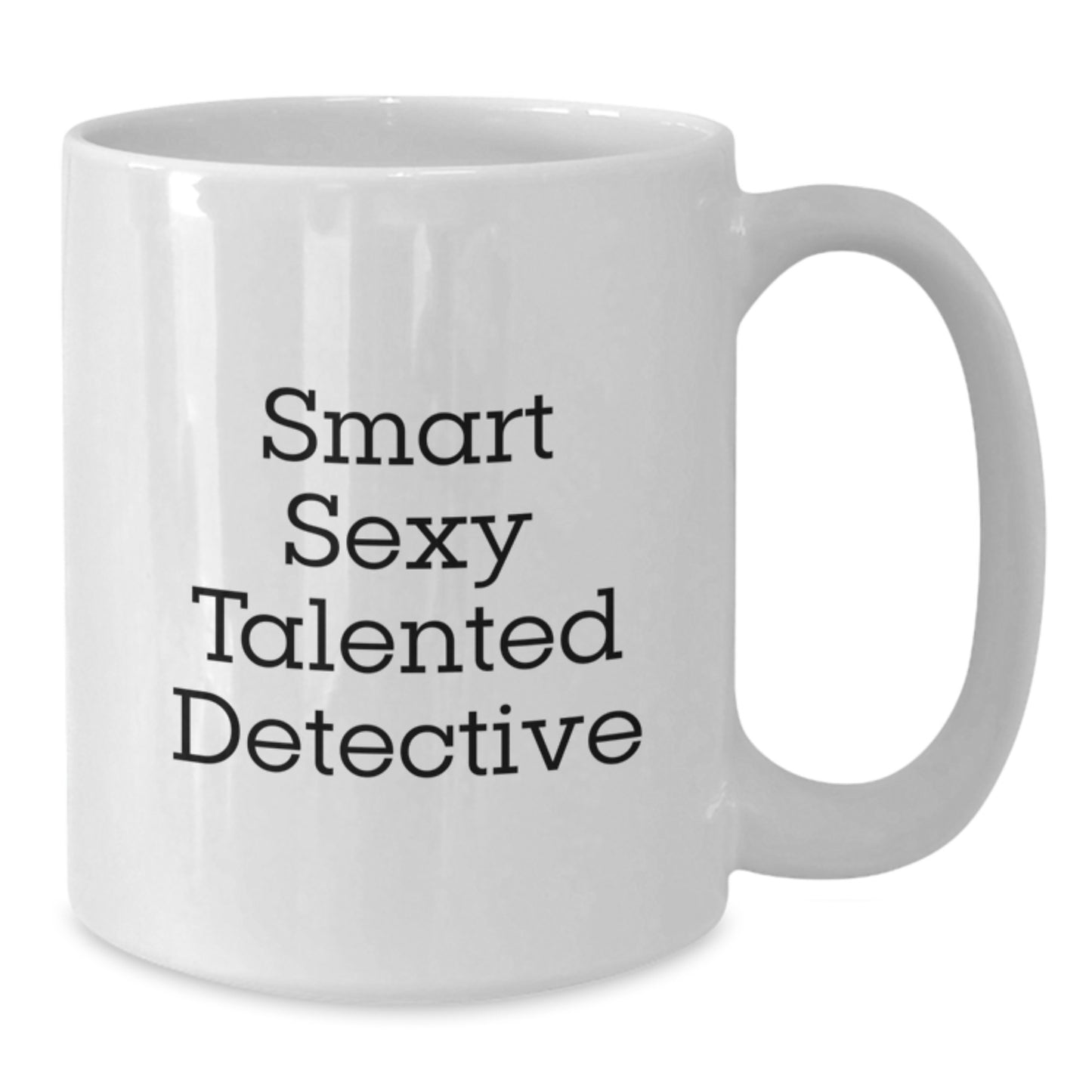 Smart Sexy Talented Detective Gifts for Him Funny Detective White Coffee Mug, Gifts from Men to Friends, Family, Coworkers, Graduation Unique Gifts - Additional