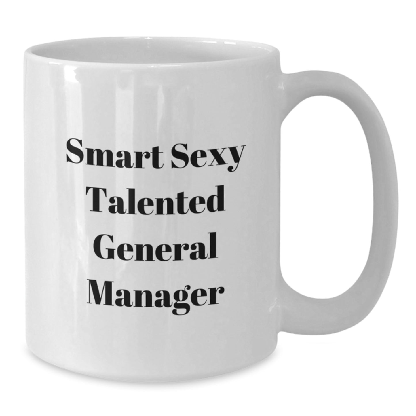 Funny General Manager Gifts from Men to Women Friends Coworkers Family - Smart Sexy Talented Graduation Unique White Coffee Mug - Additional