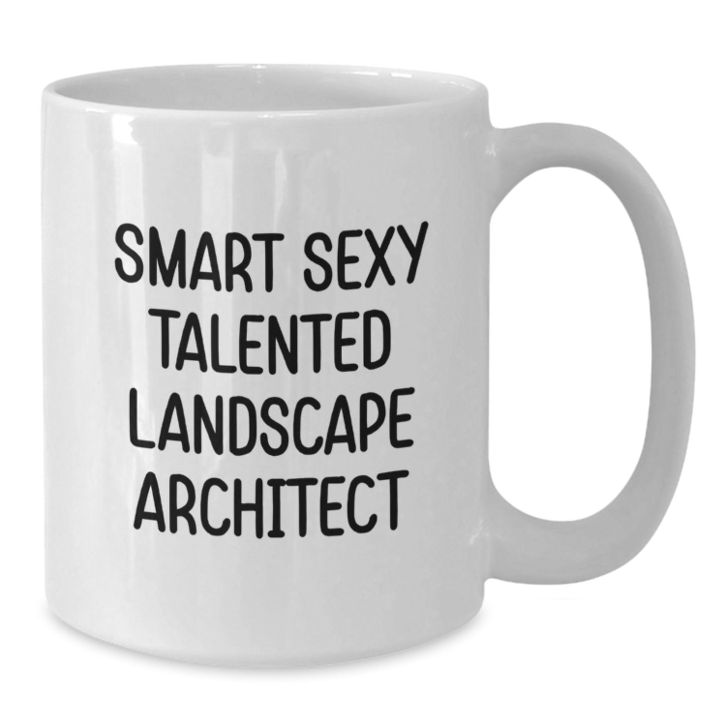 Funny Gifts from Friends for the Smart Sexy Talented Landscape Architect Graduation Unique Gifts - White Coffee Mug - Additional