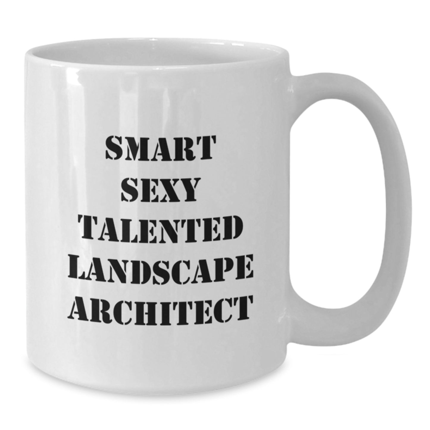 Smart Sexy Talented Landscape Architect Graduation Unique Gifts from Friends to Landscape Architect Men White Coffee Mug - Additional