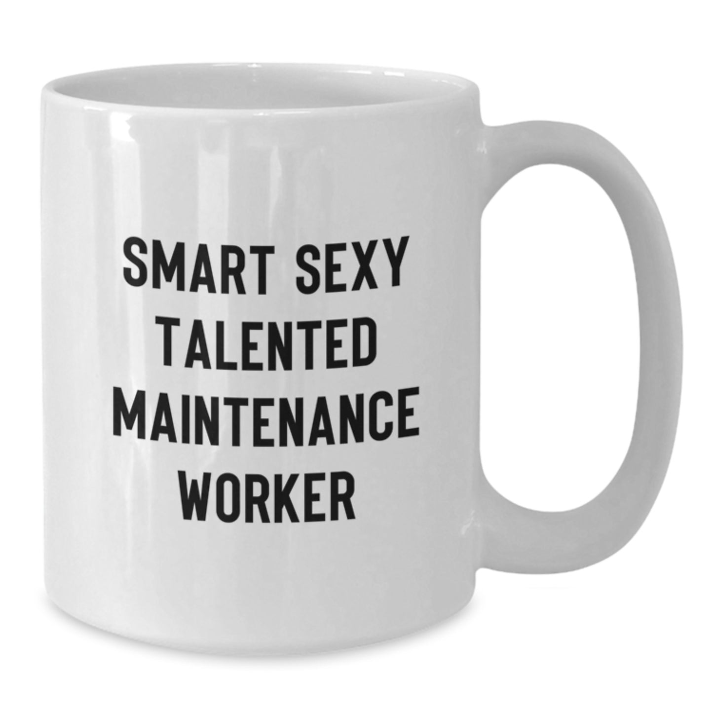 Funny Maintenance Worker Gifts, White Coffee Mug for Men, Gifts from Friends for Smart Sexy Talented Maintenance Worker Graduation Unique Gifts - Additional