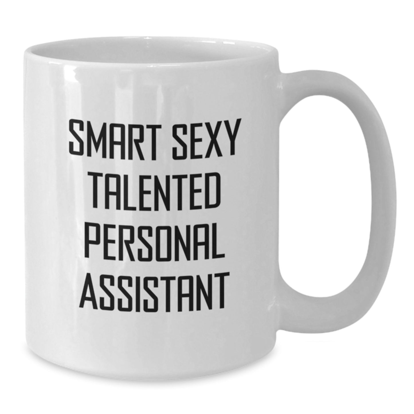 Funny Personal Assistant Gifts for Men - Smart Sexy Talented Mug, Inspirational Quote, White Coffee Mug from Friends, 11oz, 15oz Capacity, Ceramic, Microwave, Dishwasher Safe - Additional