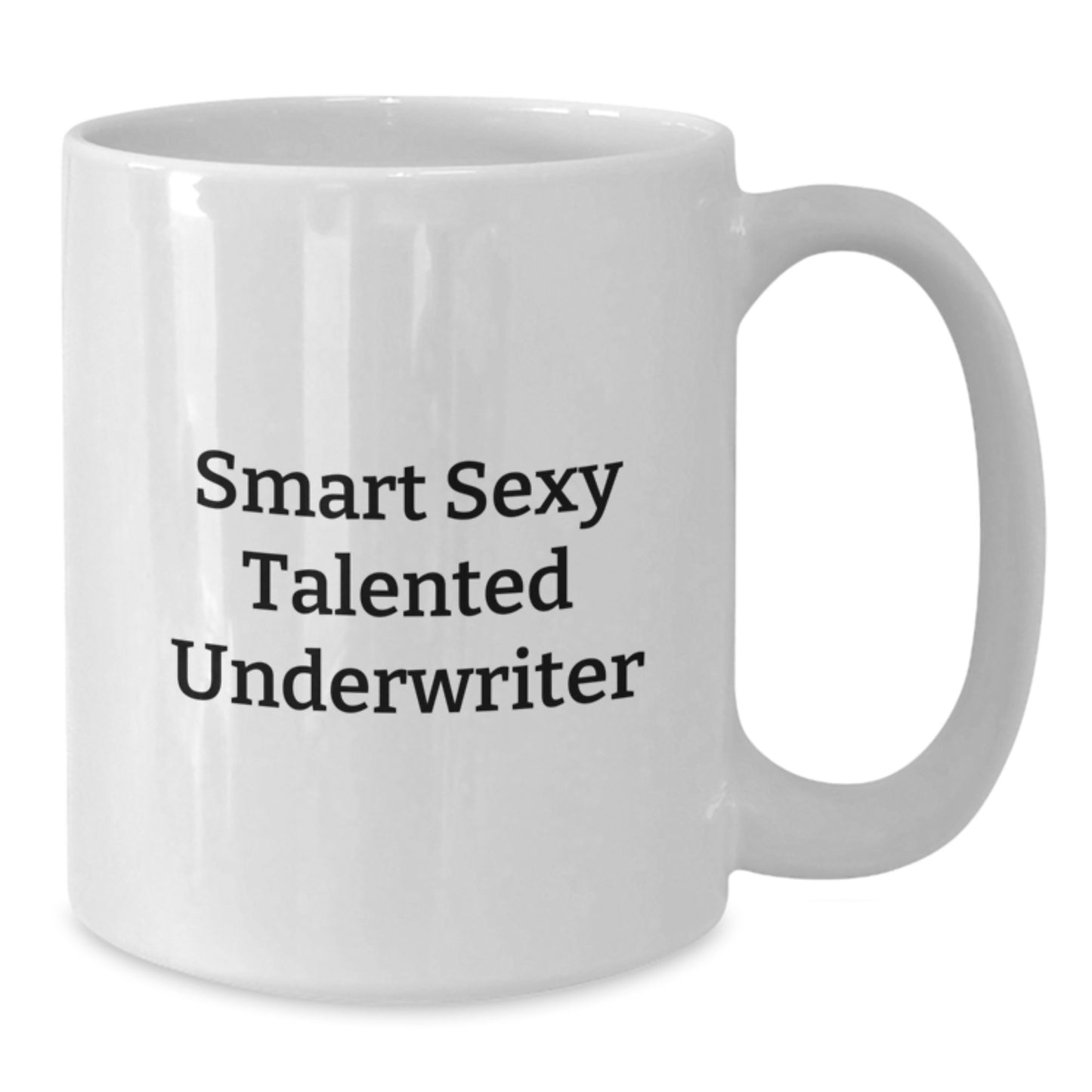 Funny Underwriter Gifts from Friends for Graduation Unique White Coffee Mugs with Smart Sexy Talented Underwriter Quote, 11oz or 15oz Capacity, Ceramic Material, Microwave and Dishwasher Safe - Additional
