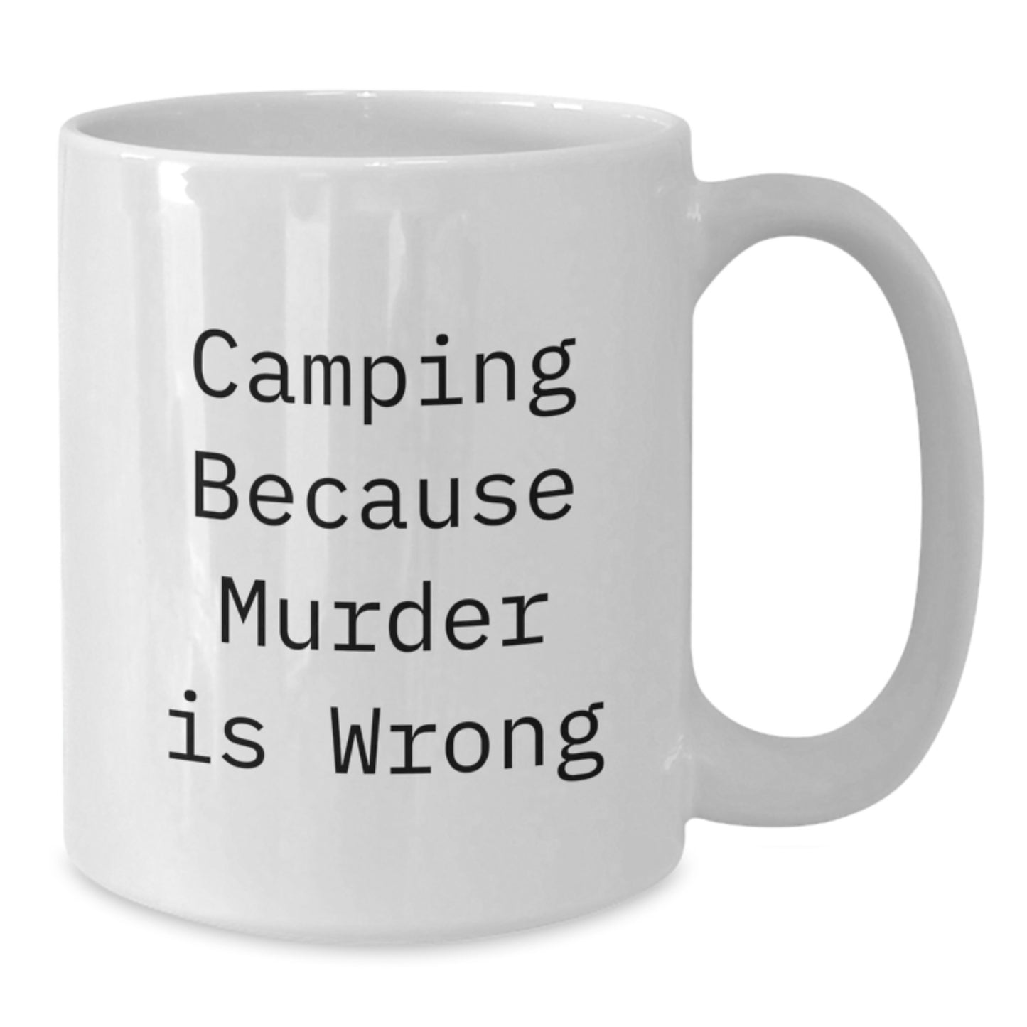 Funny Camping Gifts for Men - 'Camping Because Murder Is Wrong' White Coffee Mug, 11oz or 15oz Ceramic Mug, Great Unique Graduation Gifts from Friends or Family - Additional