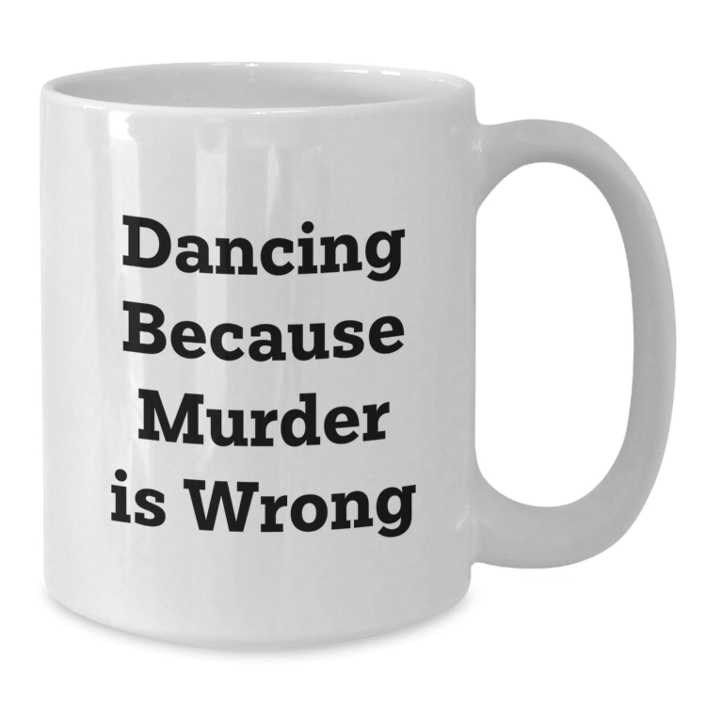 Funny Dancing Gifts from Friends for Dancing Lovers, White Coffee Mug with Dancing Because Murder Is Wrong Quote, Graduation Unique Gifts - Additional