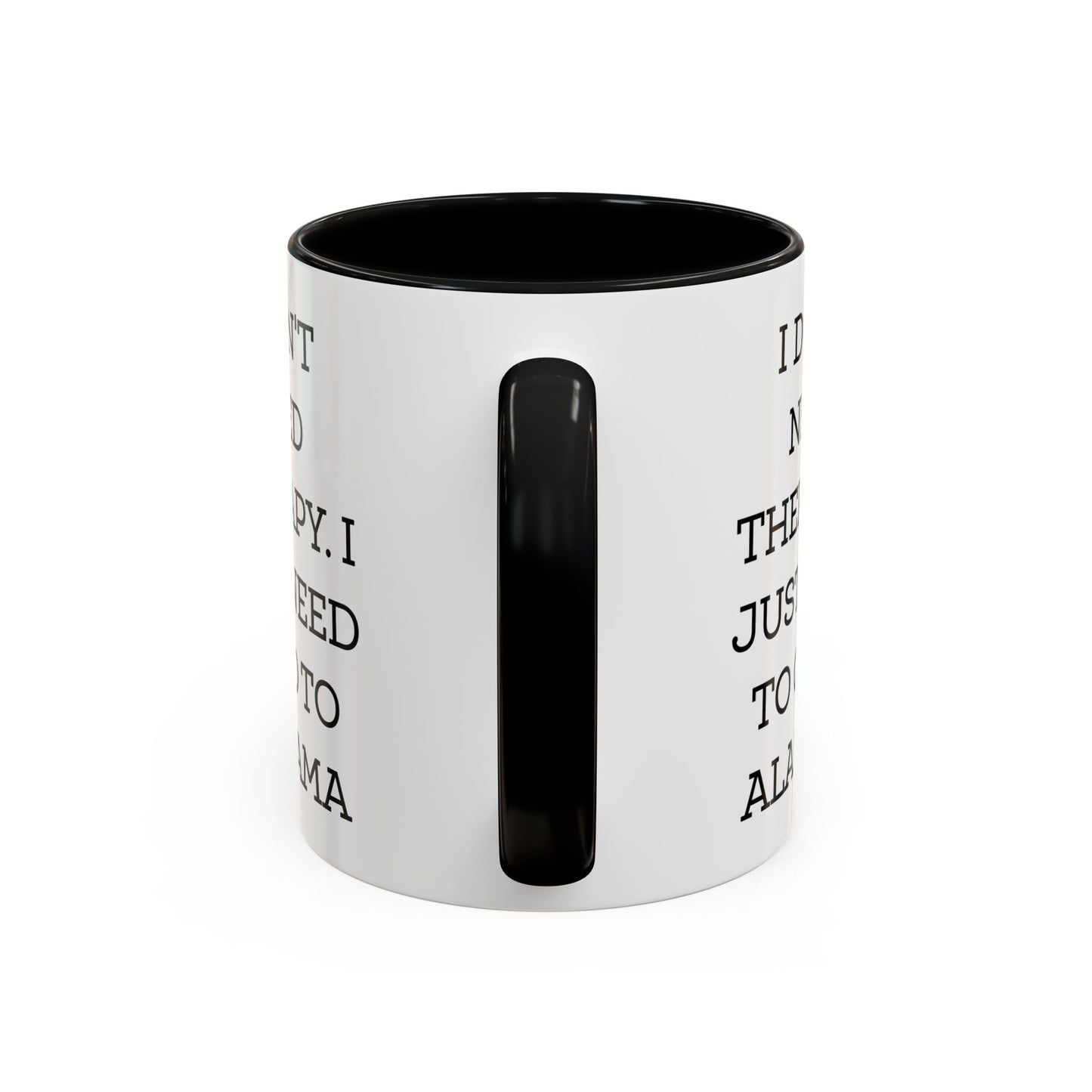 Alabama Lovers Coffee Mug - I Don't Need Therapy | Birthday Gift