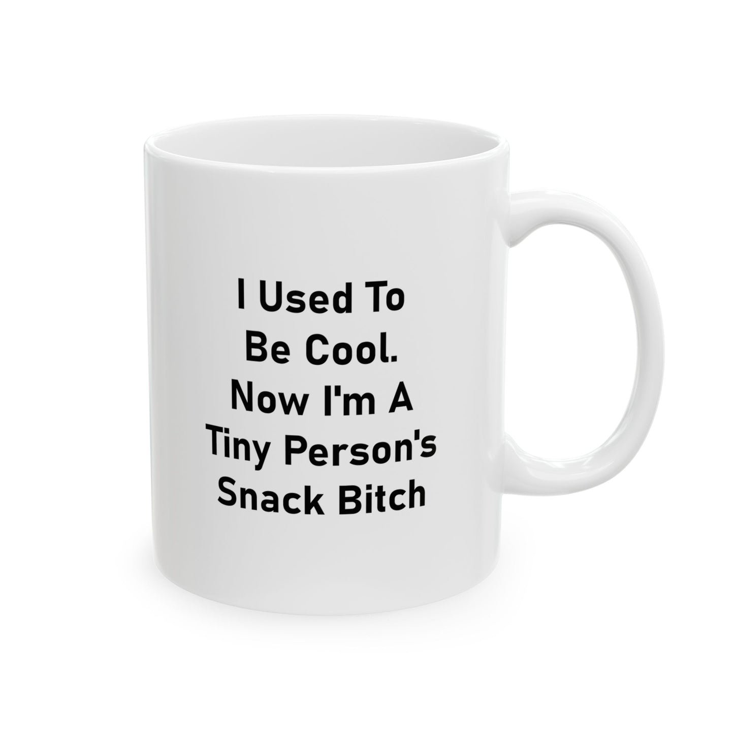 Mom Ceramic Coffee Mug - I Used To Be Cool. Now I'm A Tiny Person's Snack Bitch | Mother's Day Gift