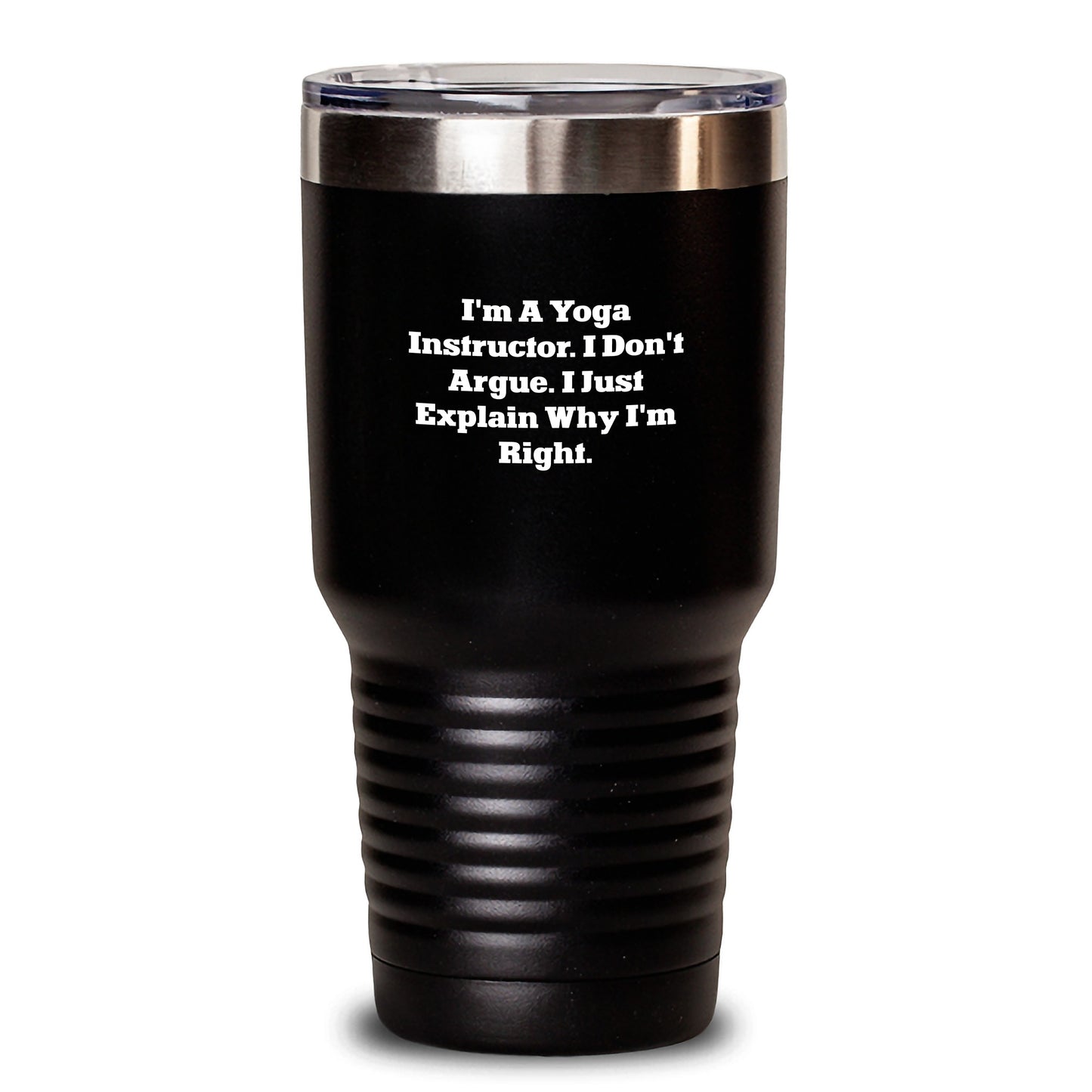 Funny Yoga Instructor Gifts - 'I Don't Argue, I Just Explain Why I'm Right' 20oz/30oz Tumbler for Graduation - Main