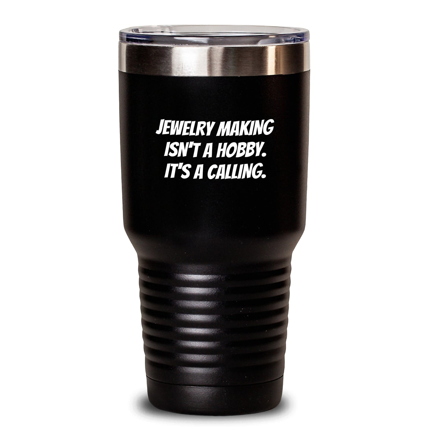 Jewelry Making Gifts for Friends and Family - Funny Tumbler Quote 'Jewelry Making Isn't A Hobby. It's A Calling.' - Main