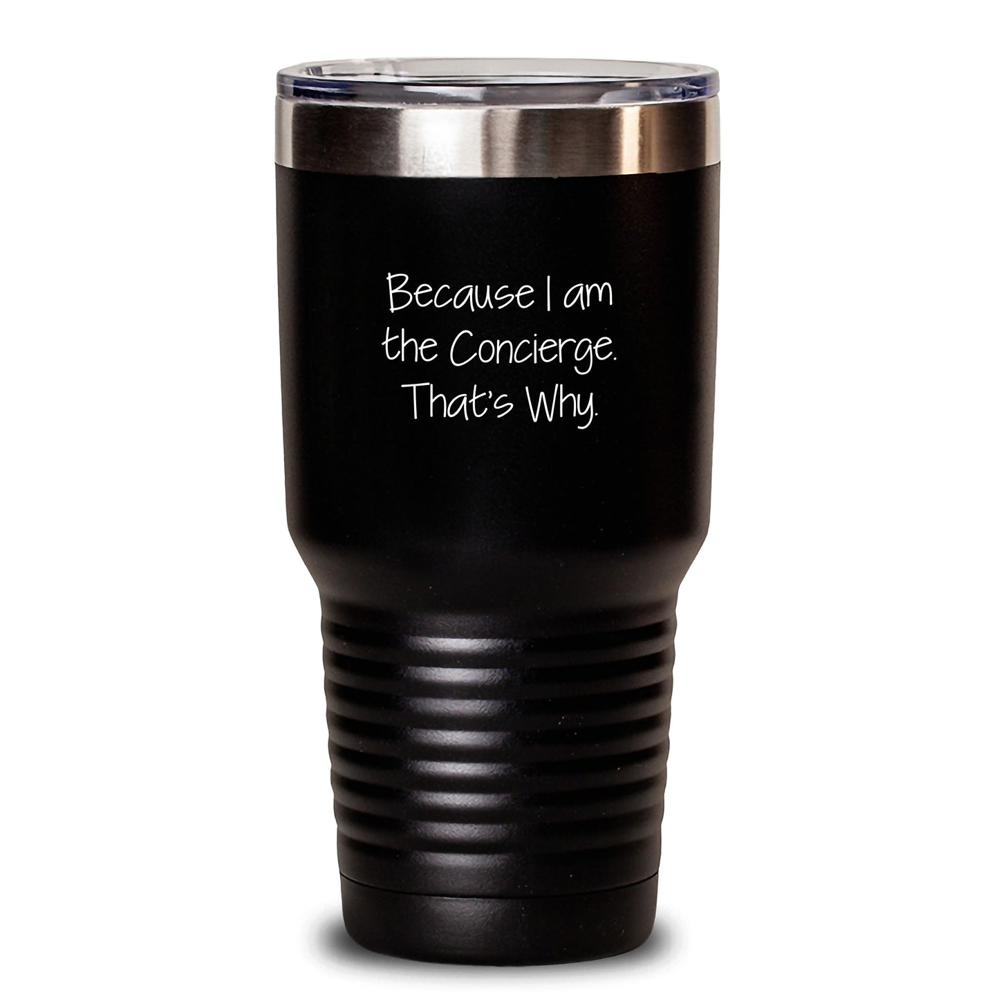 Because I Am The Concierge. That's Why. Funny Valentine's Gifts from Concierge to Concierge Lover Unique Tumbler - Main