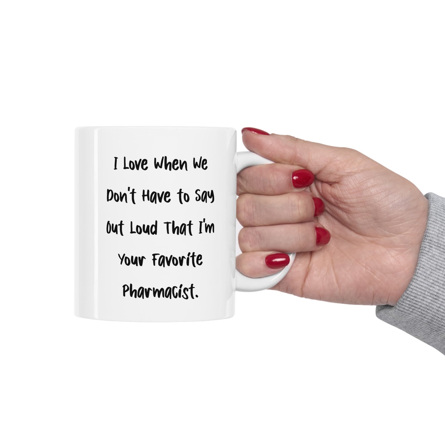 Pharmacist Coffee Mug - I Love When We Don't Have to Say Out Loud | Colleague Gift