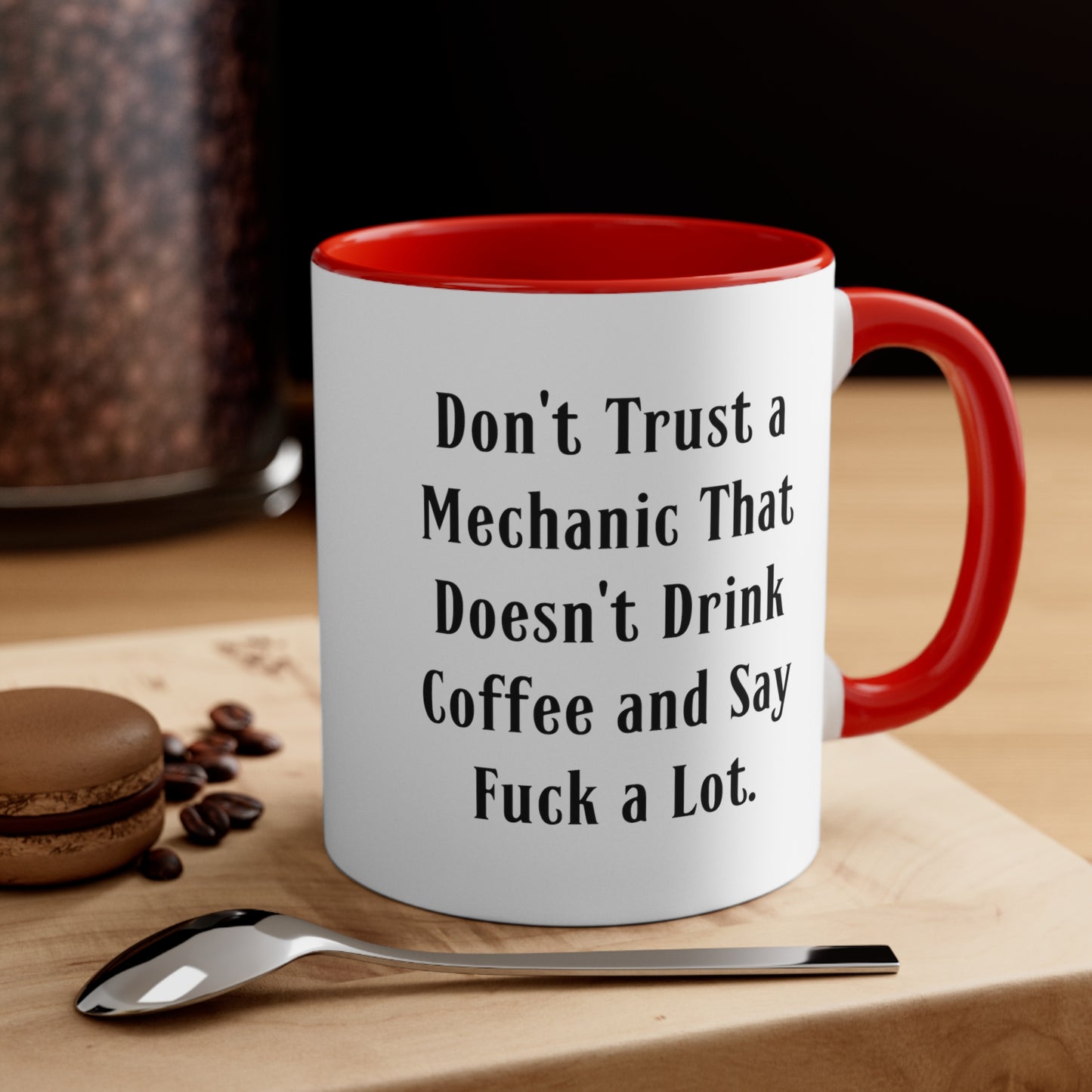 Mechanic Coffee Mug - Don't Trust a Mechanic That Doesn't Drink Coffee | Funny Gift for Colleagues