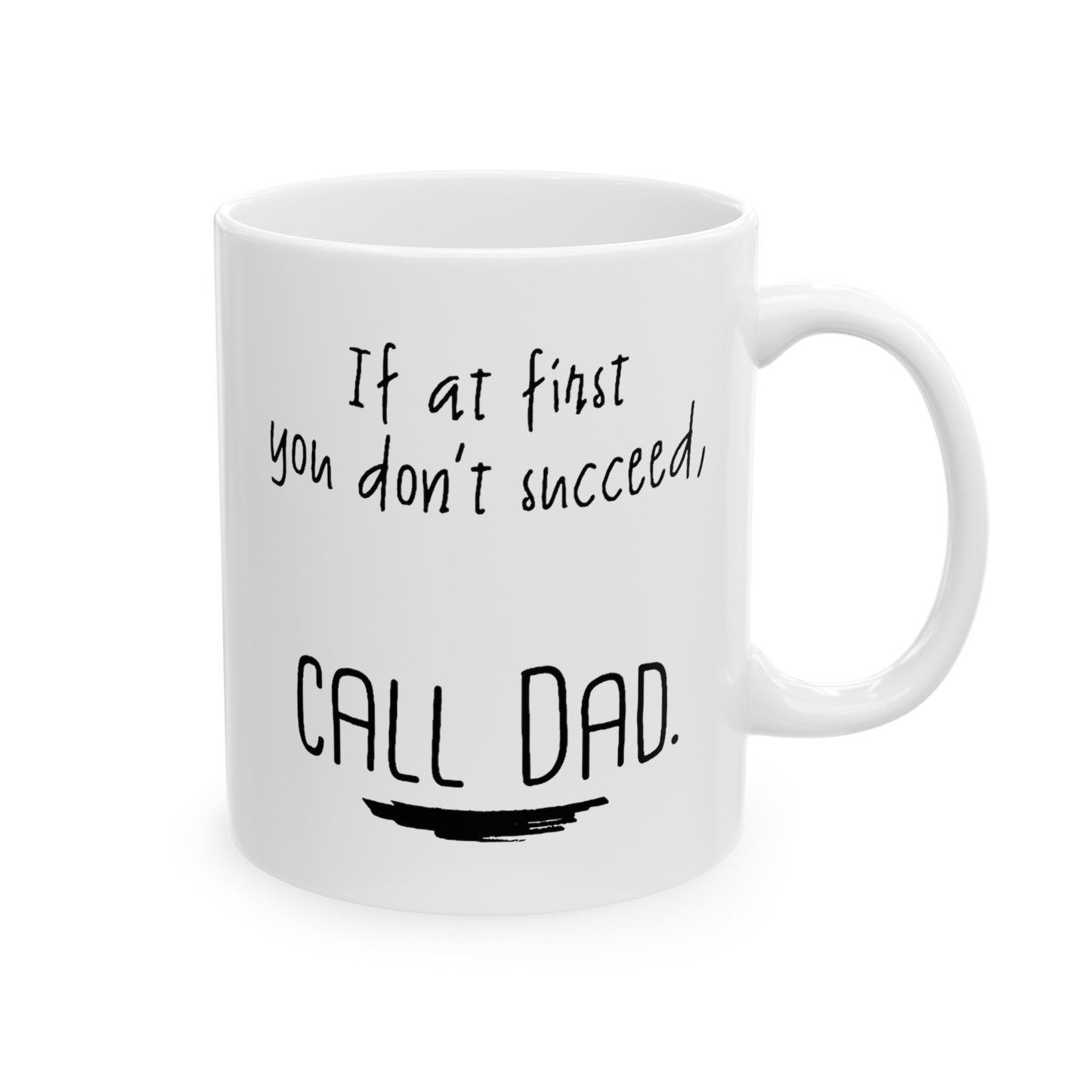 Dad Ceramic Coffee Mug - If At First You Don’t Succeed, Call Dad | Father's Day Gift
