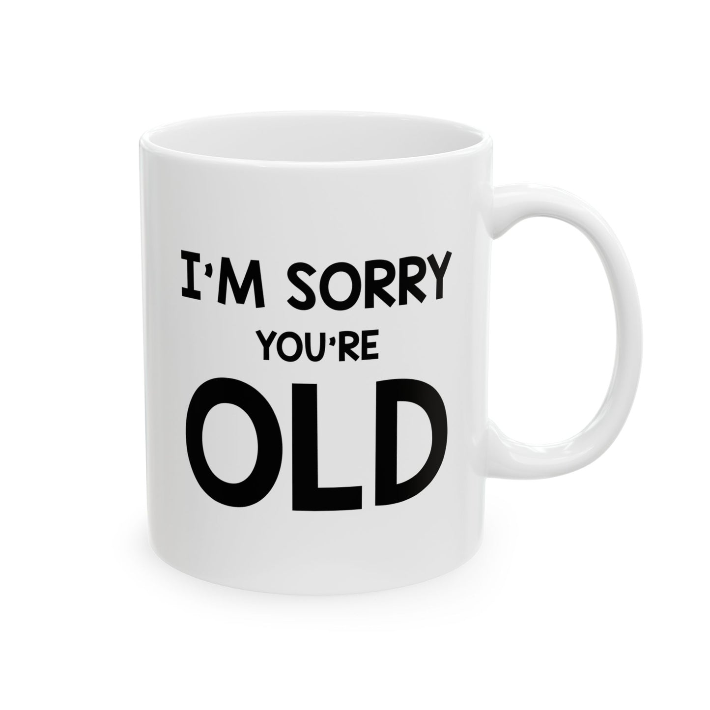 Funny Birthday Mug, I'm Sorry You're Old, Happy Birthday For Dad Mom Brother Sister Visit the Proud Gifts Store