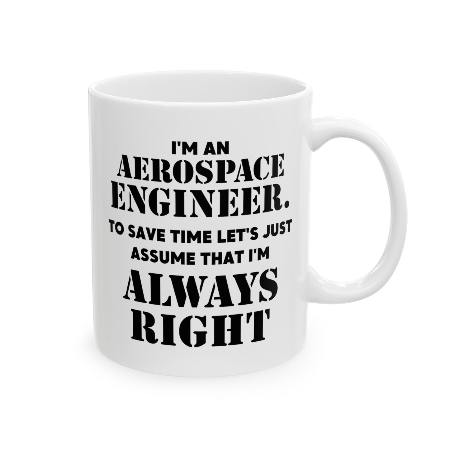 Aerospace Engineer Ceramic Coffee Mug - Always Right Design | Perfect Gift