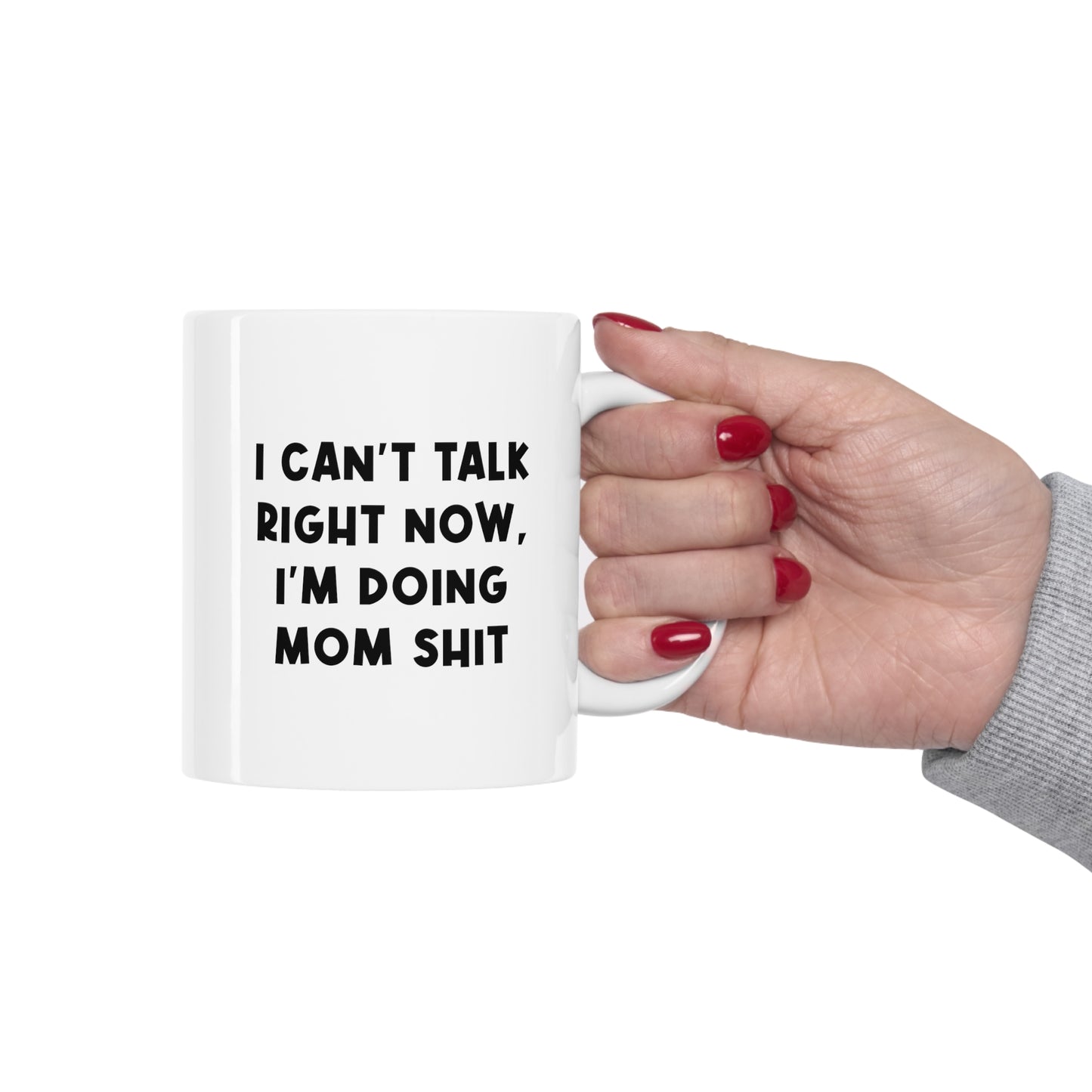 Mom Ceramic Coffee Mug - I Can't Talk Right Now, I'm Doing Mom Shit | Funny Mother's Day Gift