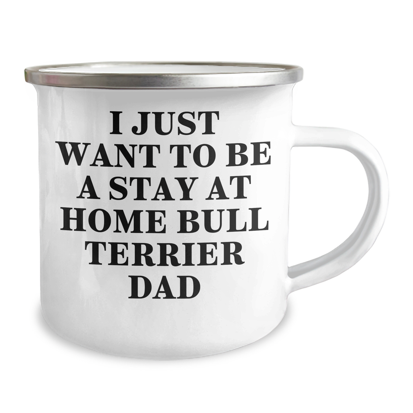 Funny Bull Terrier Dog Gifts for Dad - Camping Mug for Him - I Just Want To Be A Stay At Home Bull Terrier Dad - Gifts from Family, Gifts for Bull Terrier Dog Lovers - Image 2