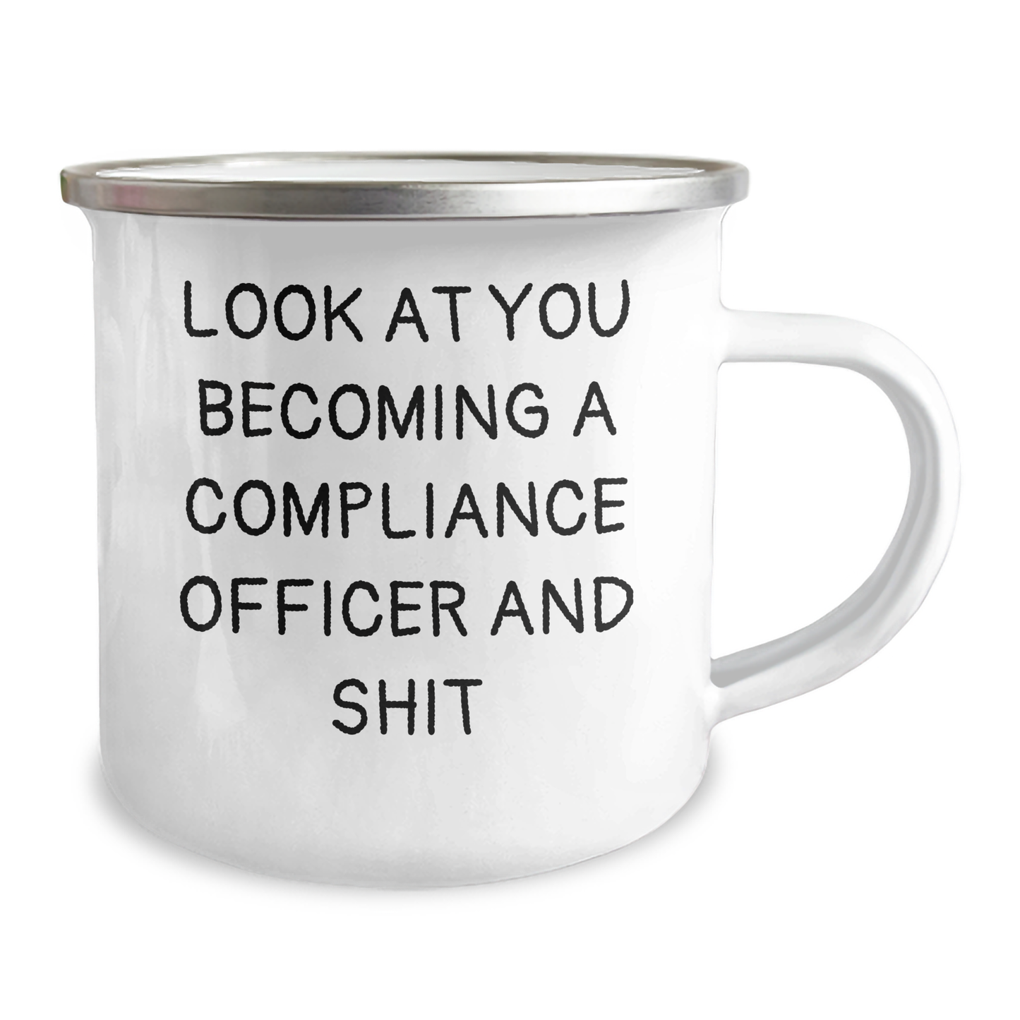 Funny Compliance Officer Camping Mug Gifts from Friends for Father's Day, 'Look At You Becoming A Compliance Officer And Shit', 12 oz Stainless Steel Enamel Finish - Image 2