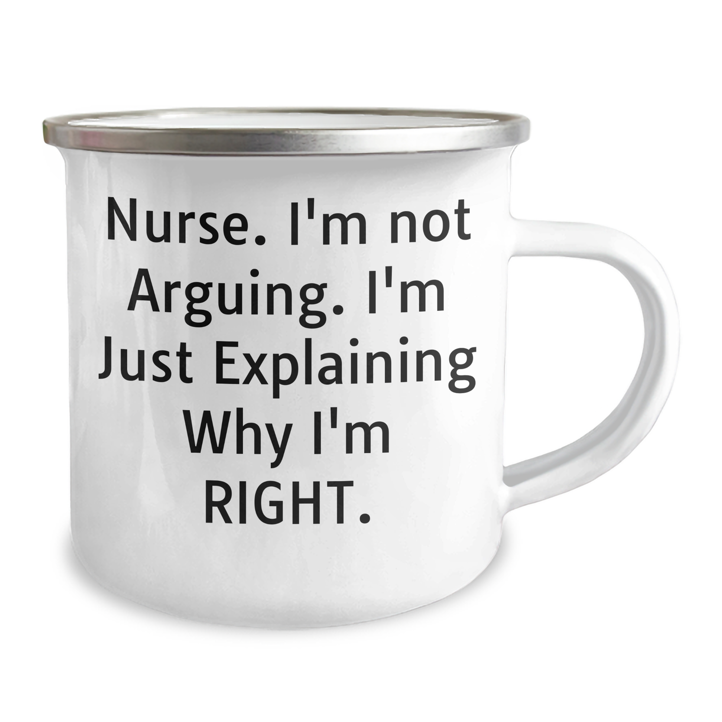 Funny Nurse Gifts from Mom - 'I'm Not Arguing, I'm Just Explaining Why I'm Right' Camping Mug for Mother's Day - Image 2