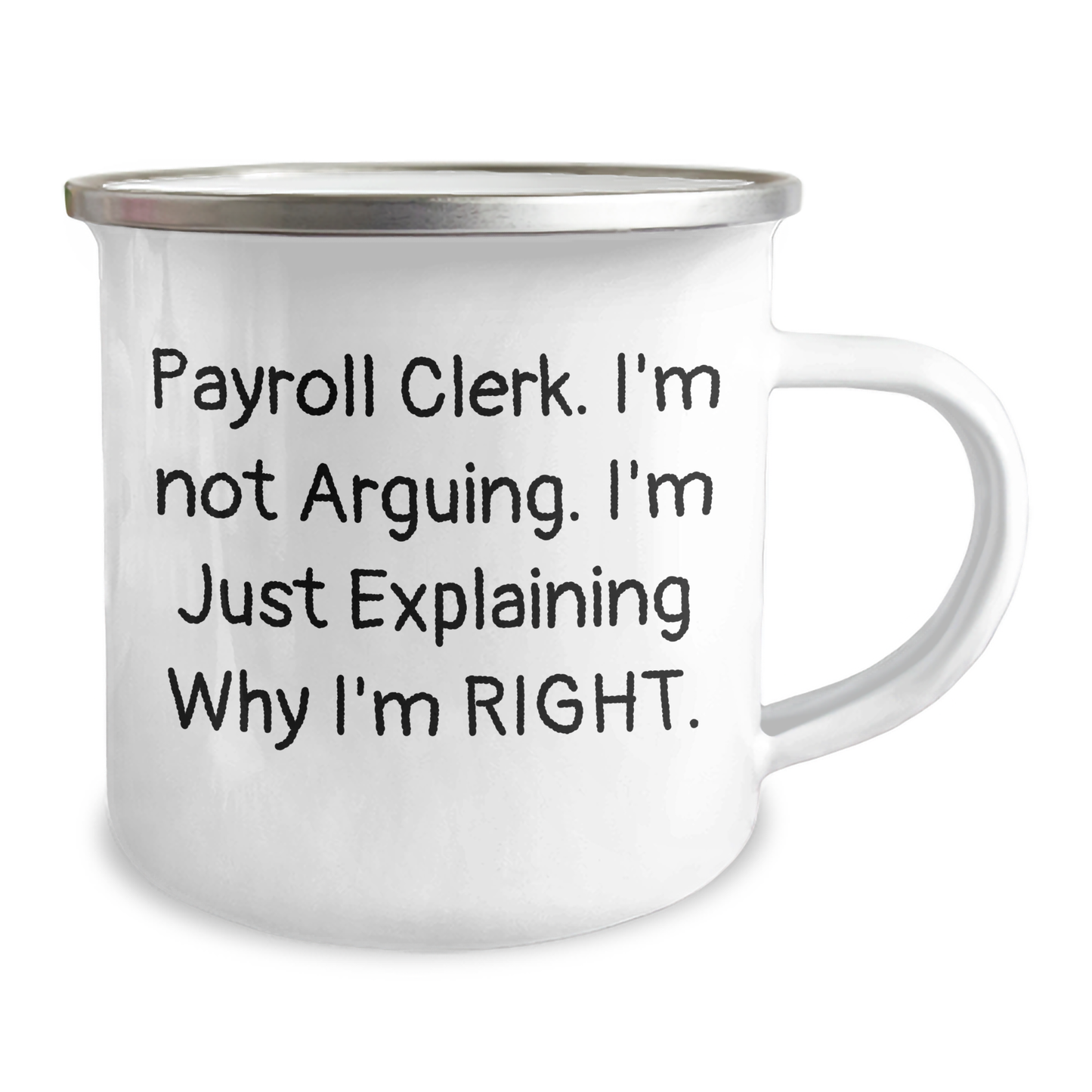Funny Payroll Clerk Gifts, 'I'm Not Arguing. I'm Just Explaining Why I'm Right.' Camping Mug, Father's Day Unique Gifts from Coworkers, 12 oz Stainless Steel with Enamel Finish - Image 2
