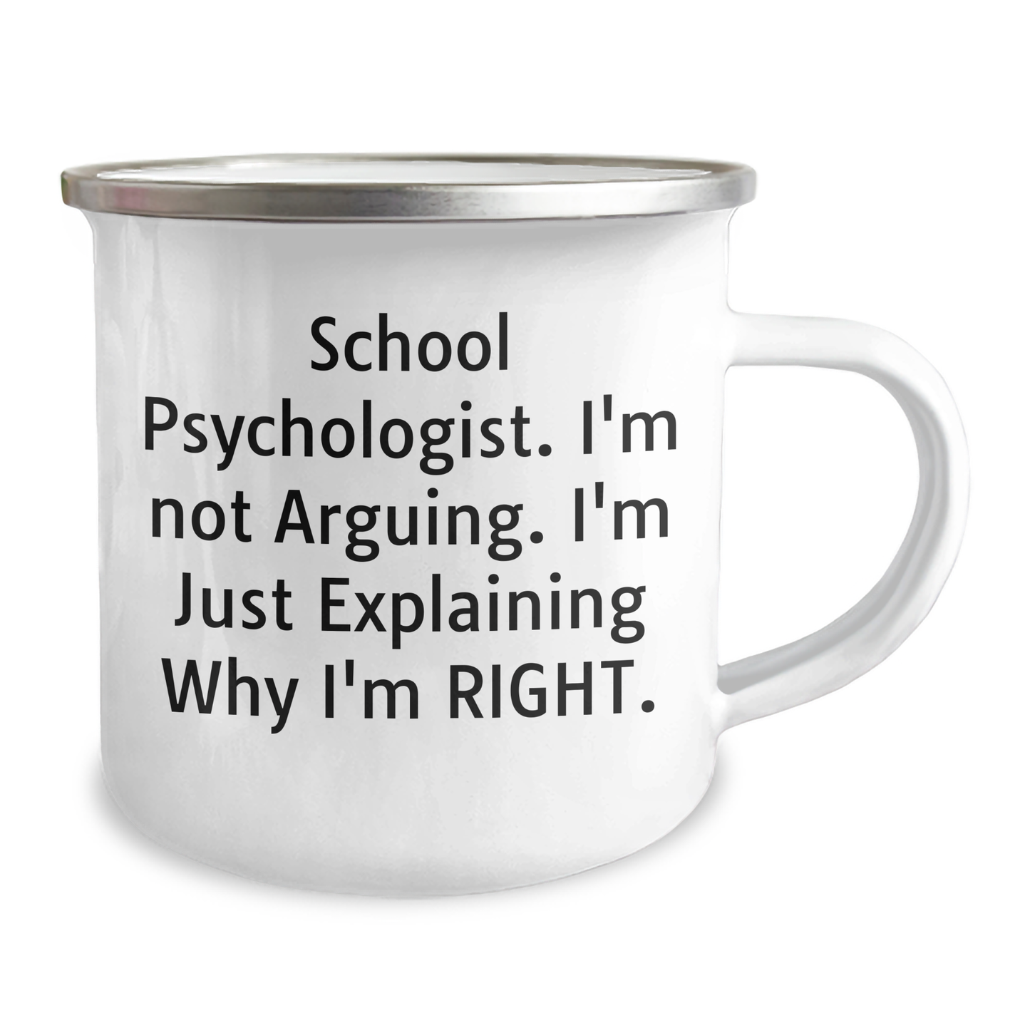 Funny School Psychologist Gifts, Camping Mug for Dad, 'I'm Not Arguing, I'm Just Explaining Why I'm Right' - Gifts from Mom, Gifts for School Psychologist - Image 2
