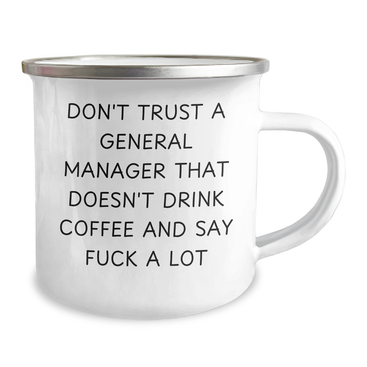 Funny General Manager Gifts, Don't Trust A General Manager That Doesn't Drink Coffee And Say 'F--k A Lot', 12 oz Camping Mug for Men, Unique Father's Day Unique Gifts from Friends, Coworkers, Family - Image 2