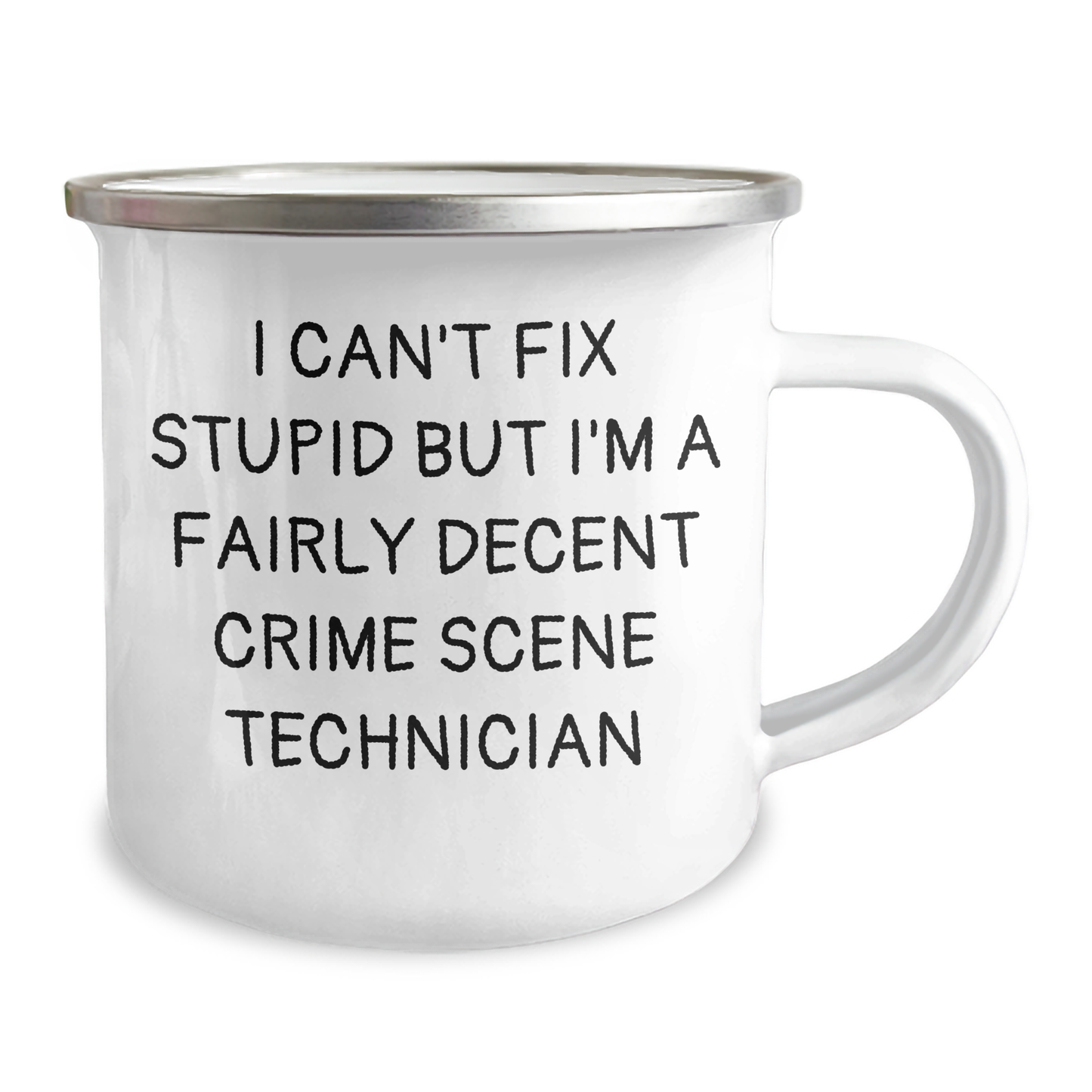 Funny Crime Scene Technician Gifts from Men - I Can't Fix Stupid But I'm A Fairly Decent Crime Scene Technician Camping Mug for Father's Day - Image 2