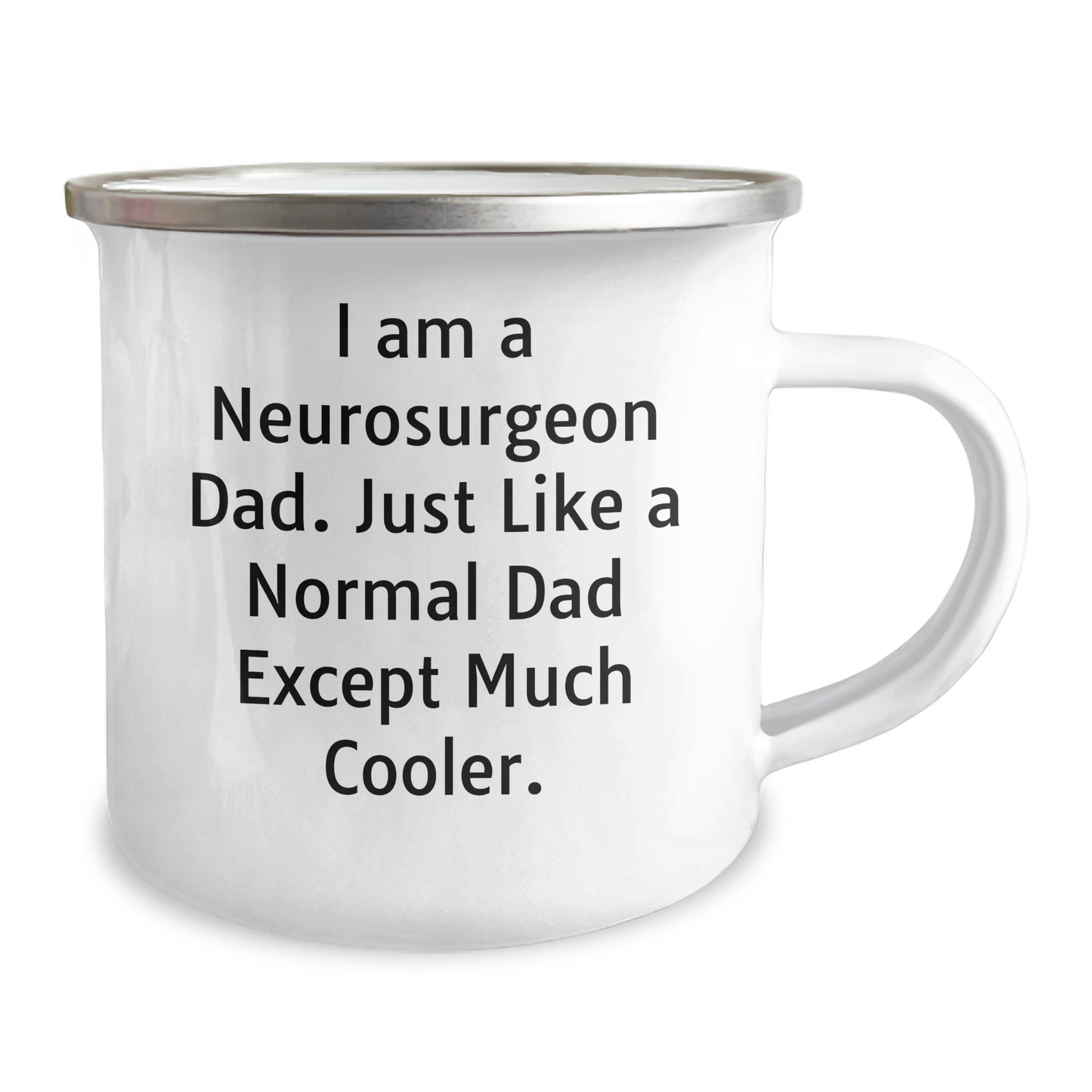 Funny Neurosurgeon Gifts for Mom, Camping Mug with Humorous Quote 'I Am A Neurosurgeon Dad. Just Like A Normal Dad Except Much Cooler.' from Gifts from Men to Gifts for Neurosurgeon - Image 2