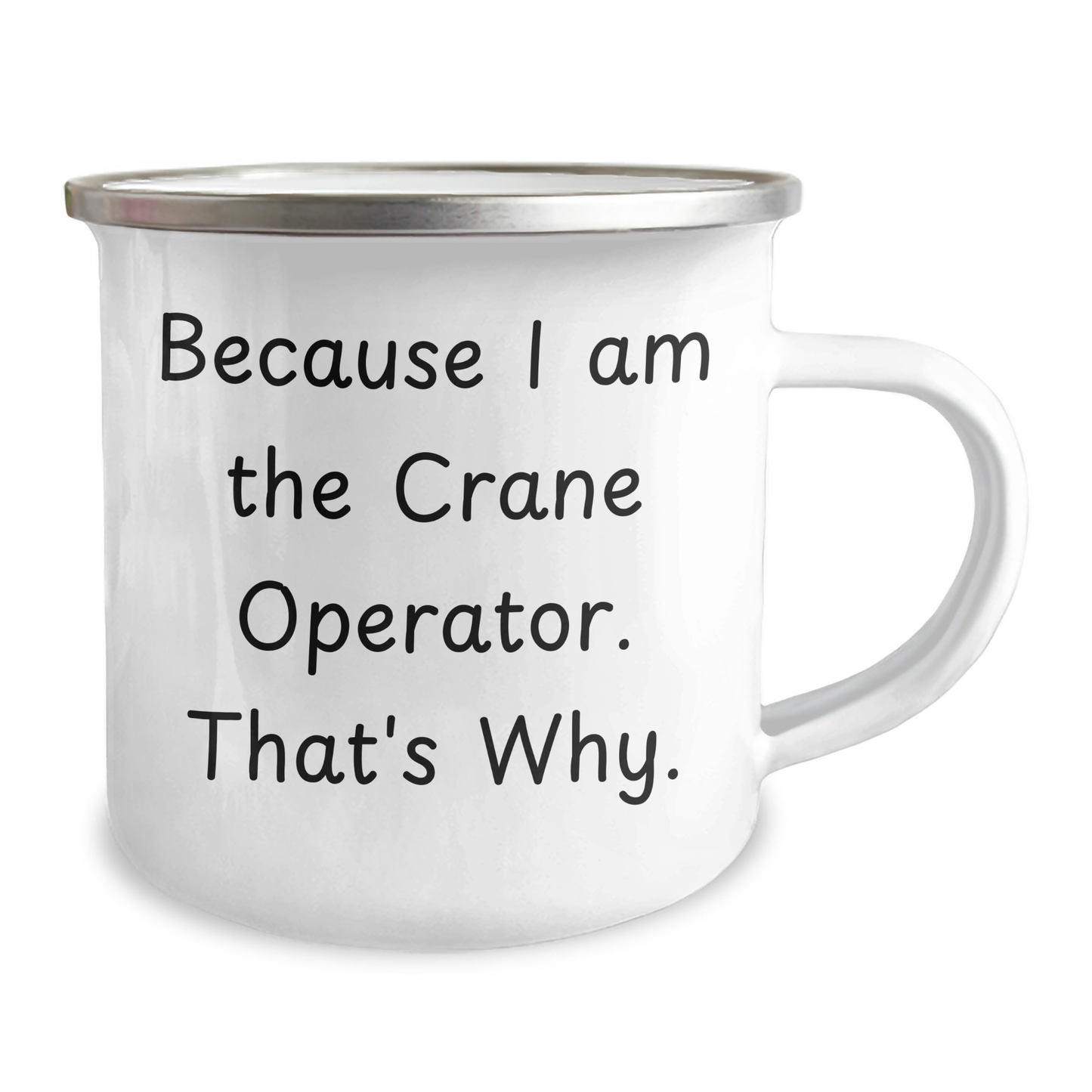 Funny Crane Operator Gifts for Mother's Day - Because I Am The Crane Operator. That's Why. - 12 oz Stainless Steel Camping Mug - Image 2