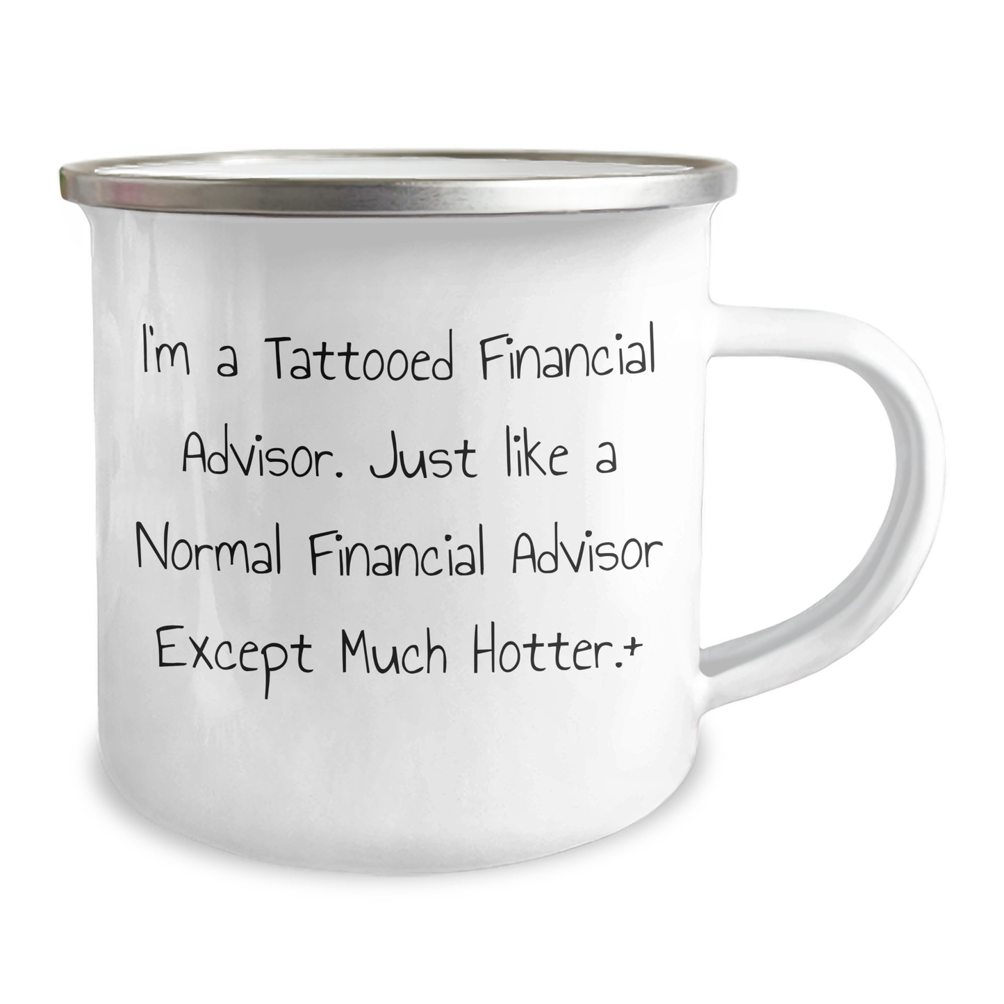 Funny Financial Advisor Gifts from Friends for Men - I'm A Tattooed Financial Advisor. Just Like A Normal Financial Advisor Except Much Hotter.+, 12 oz Stainless Steel Camping Mug for Father's Day - Image 2