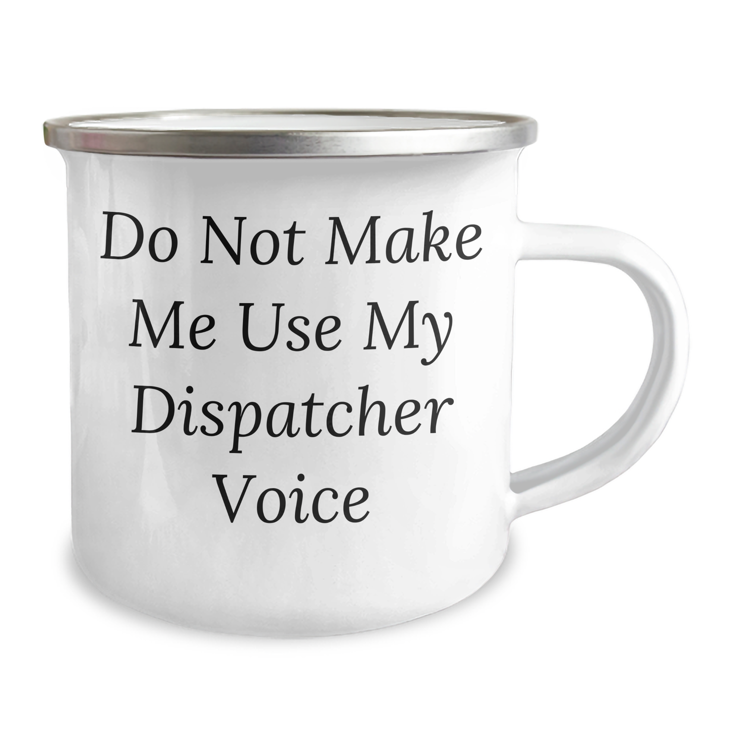 Funny Dispatcher Gifts, Do Not Make Me Use My Dispatcher Voice Camping Mug for Mother's Day, Gifts from Men to Dispatcher - Image 2