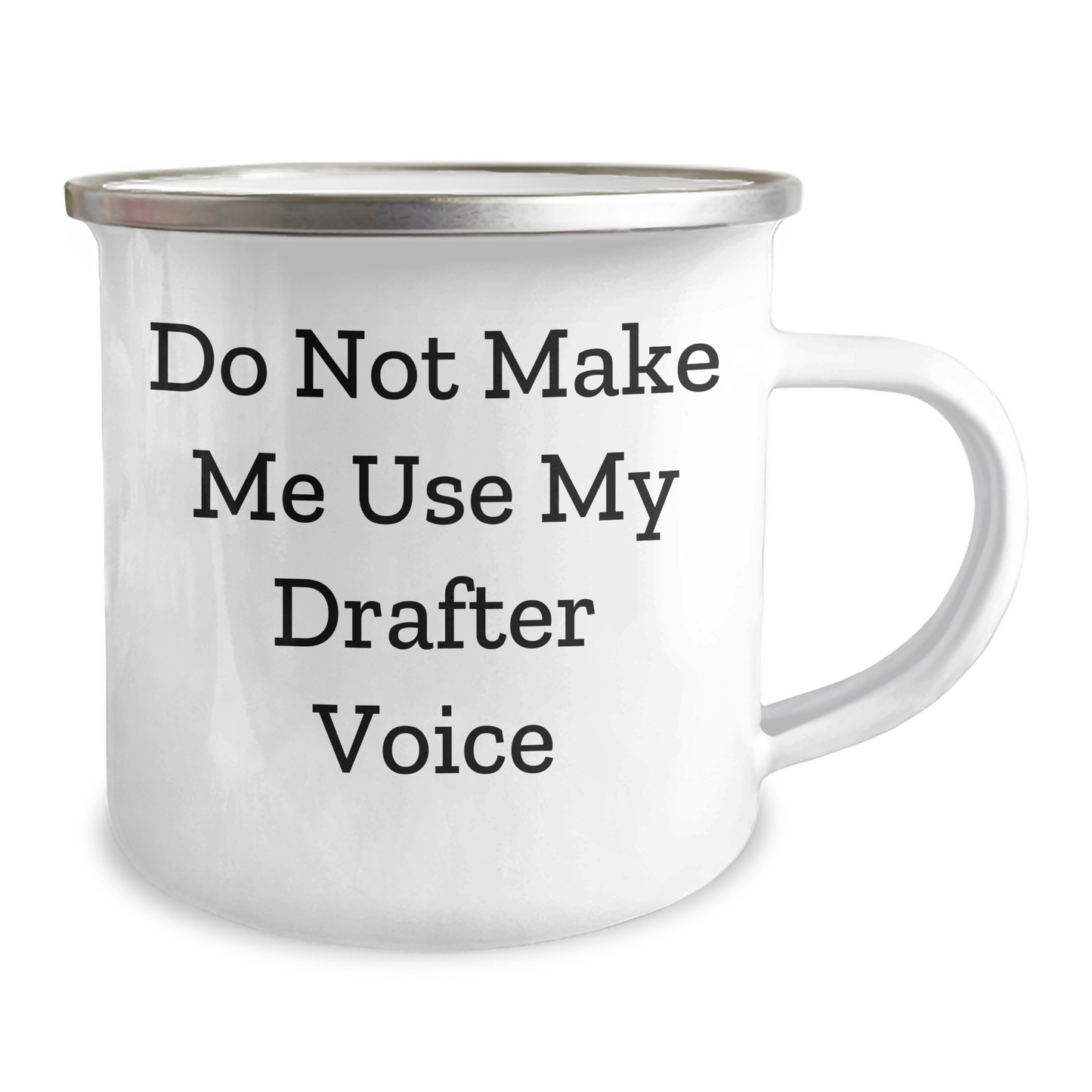 Funny Drafter Gifts from Men for Mother's Day - Do Not Make Me Use My Drafter Voice Camping Mug, 12 oz Stainless Steel with Enamel Finish - Image 2