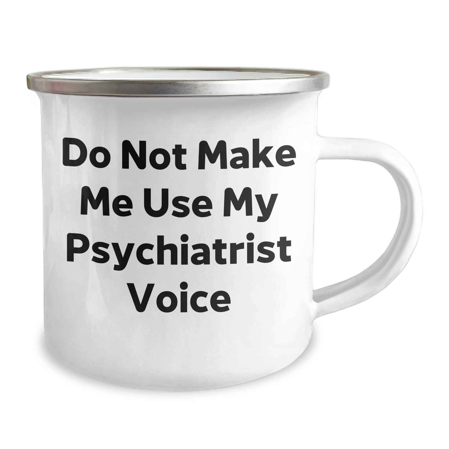 Funny Psychiatrist Gifts for Mother's Day Camping Mug from Friends - 'Do Not Make Me Use My Psychiatrist Voice' - Image 2