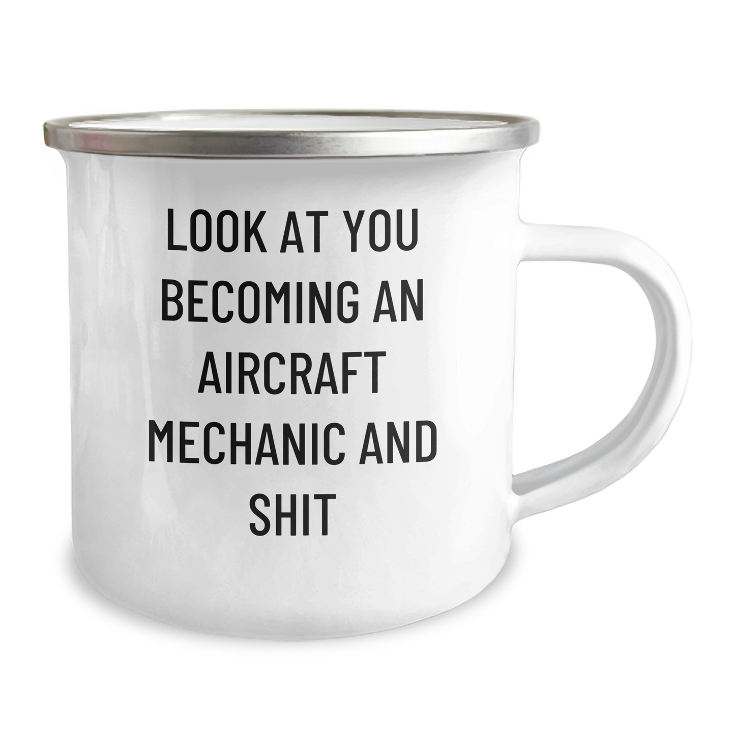 Funny Gifts from Men to Aircraft Mechanic Father's Day Unique Mugs, Look At You Becoming An Aircraft Mechanic And Shit, 12 oz Stainless Steel Enamel Finish - Image 2