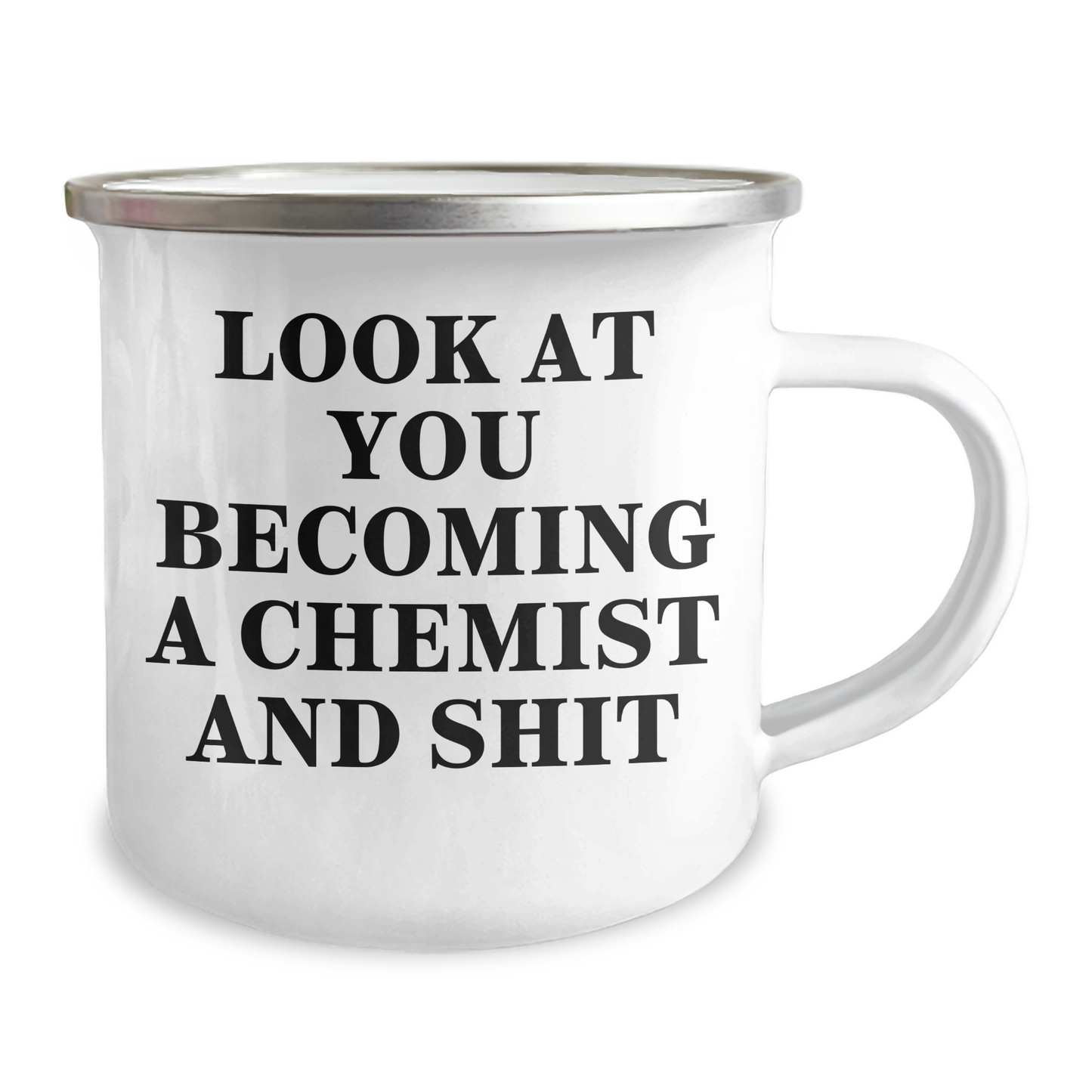 Funny Chemist Gifts from Friends and Family - Look At You Becoming A Chemist And Shit, 12 oz Camping Mug for Graduation - Image 2