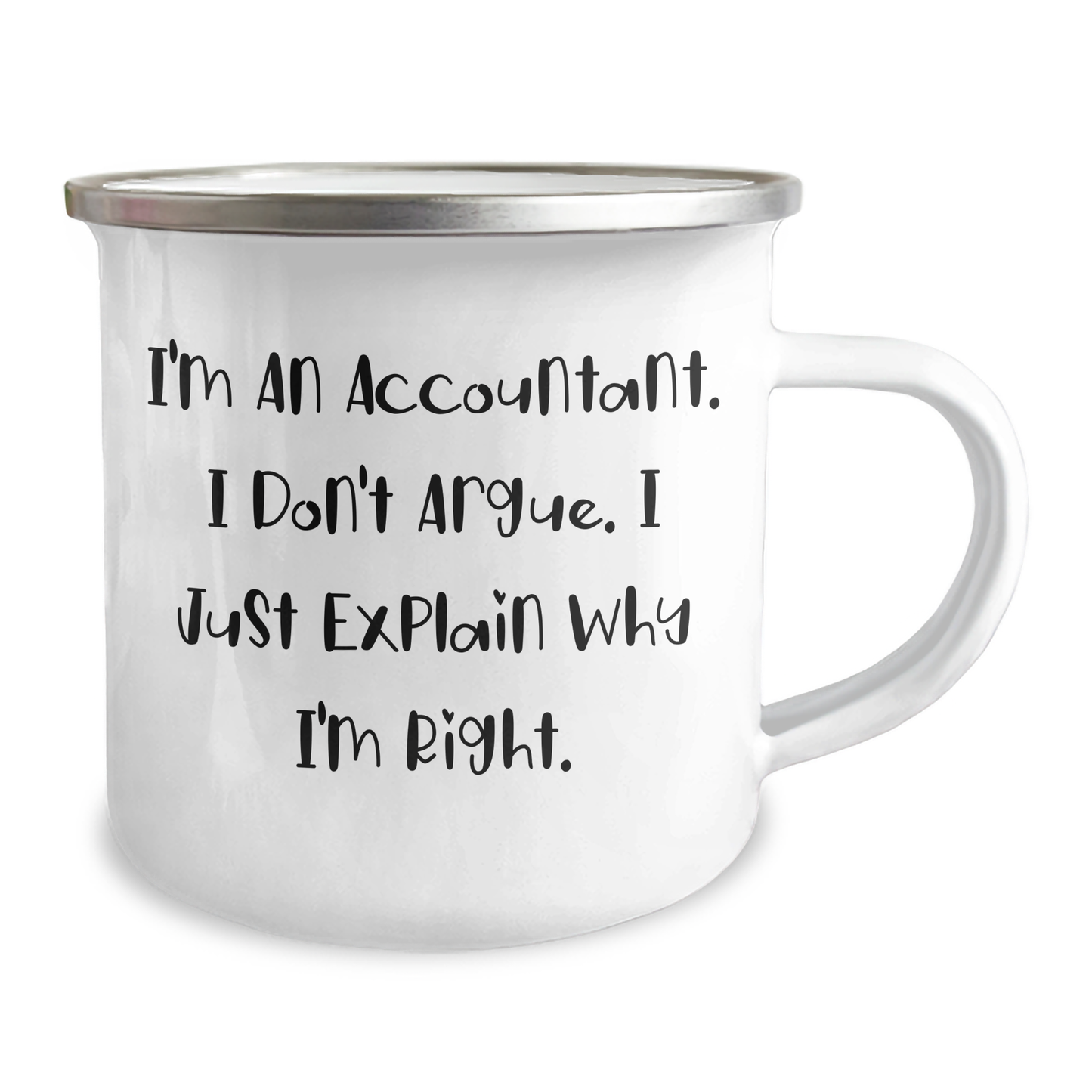 Funny Accountant Gift, 'I'm An Accountant. I Don't Argue. I Just Explain Why I'm Right.' Camping Mug for Men, Unique Father's Day Unique Gifts from Friends, Coworkers, or Family - Image 2
