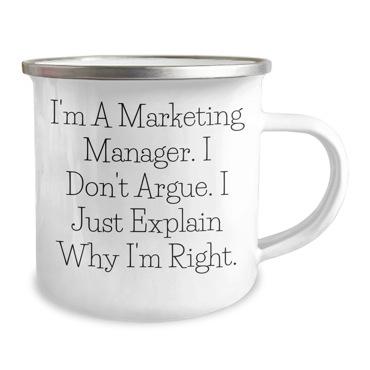 Marketing Manager Gifts from Friends - 'I'm A Marketing Manager. I Don't Argue. I Just Explain Why I'm Right.' Funny Camping Mug for Graduation - Image 2
