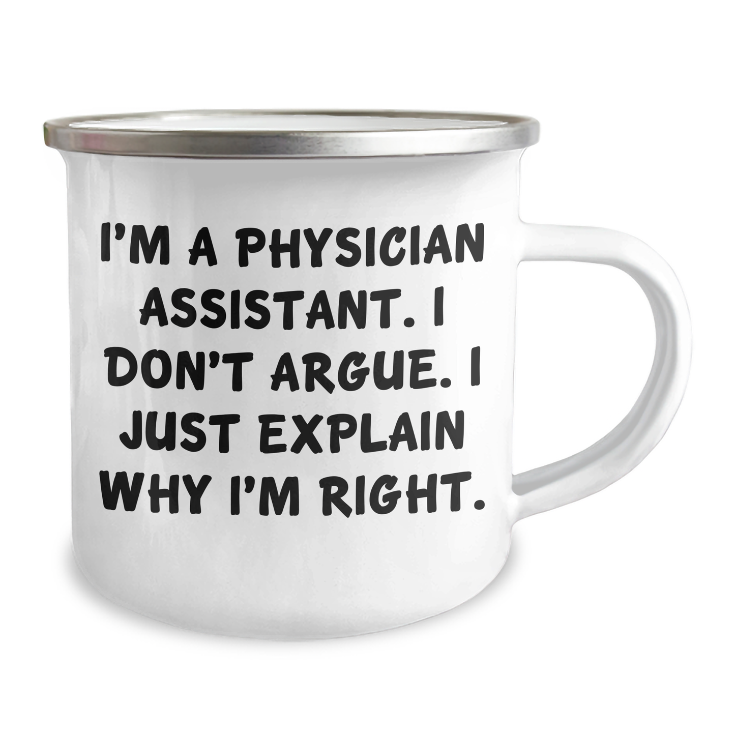 Funny Physician Assistant Gifts from Family for Men, 'I Don't Argue. I Just Explain Why I'm Right.' Camping Mug, Graduation Unique Gifts - Image 2