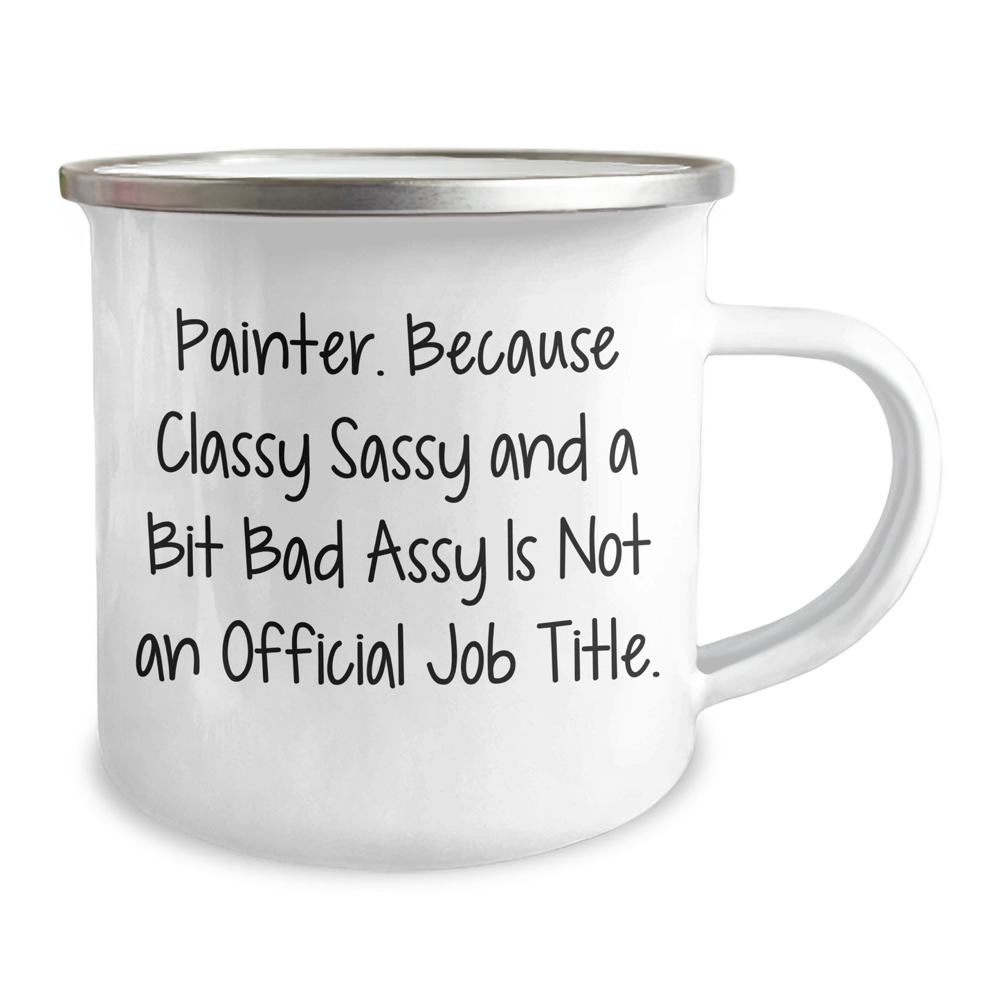 Painter Gifts from Friends, 'Painter. Because Classy Sassy And A Bit Fearlessy Is Not An Official Job Title.' Funny Graduation Gifts for Painter, 12 oz Camping Mug - Image 2