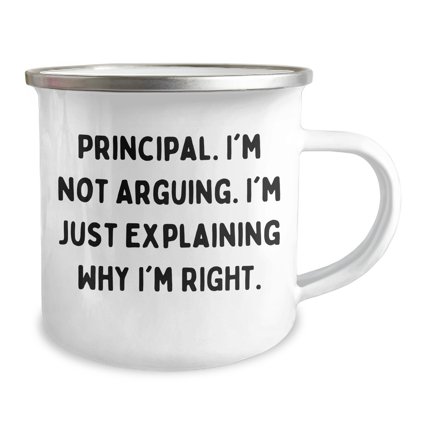 Funny Principal Gifts from Friends to Family - Graduation Unique Principal Camping Mug, 'I'm Not Arguing. I'm Just Explaining Why I'm Right.' - Image 2