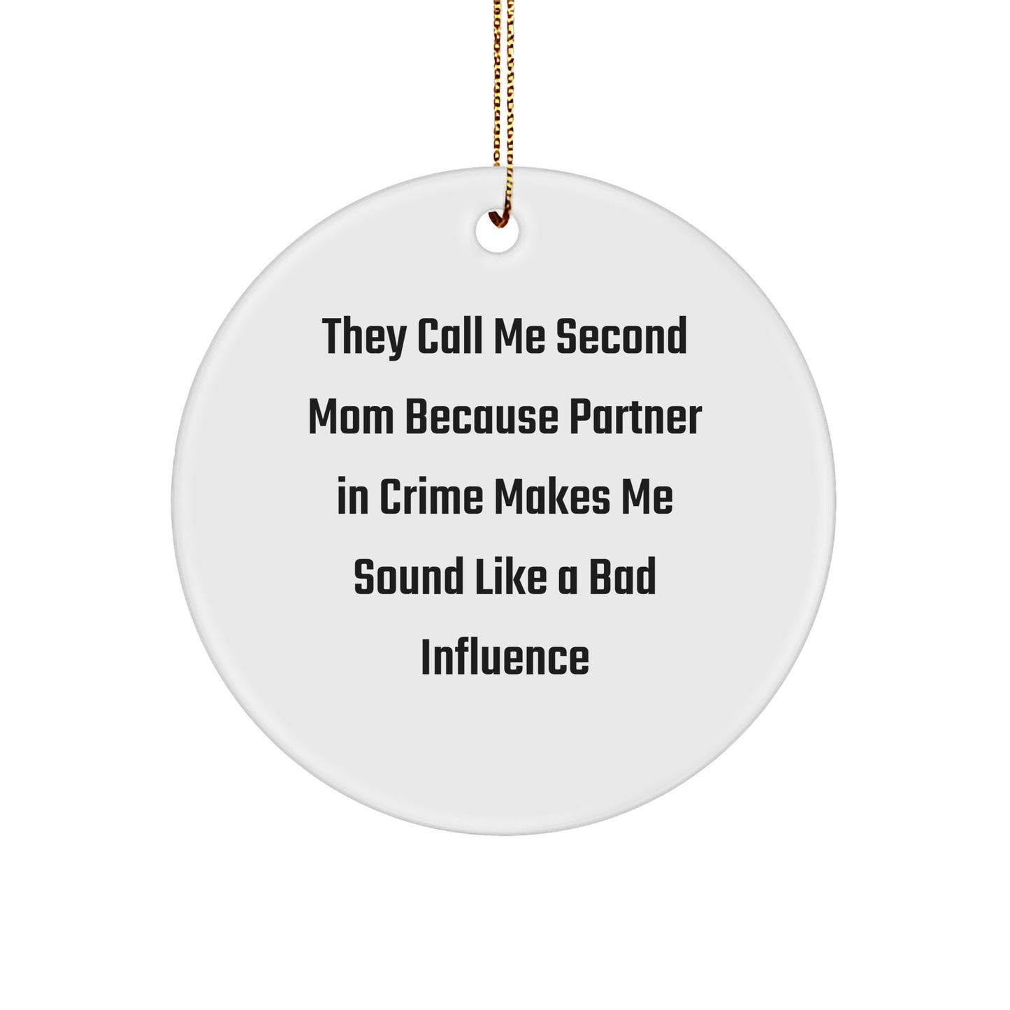 Second Mom Gift, Funny, Christmas Circle Ornament, 'They Call Me Second Mom', Gifts from Family, for Second Mom - Image 1