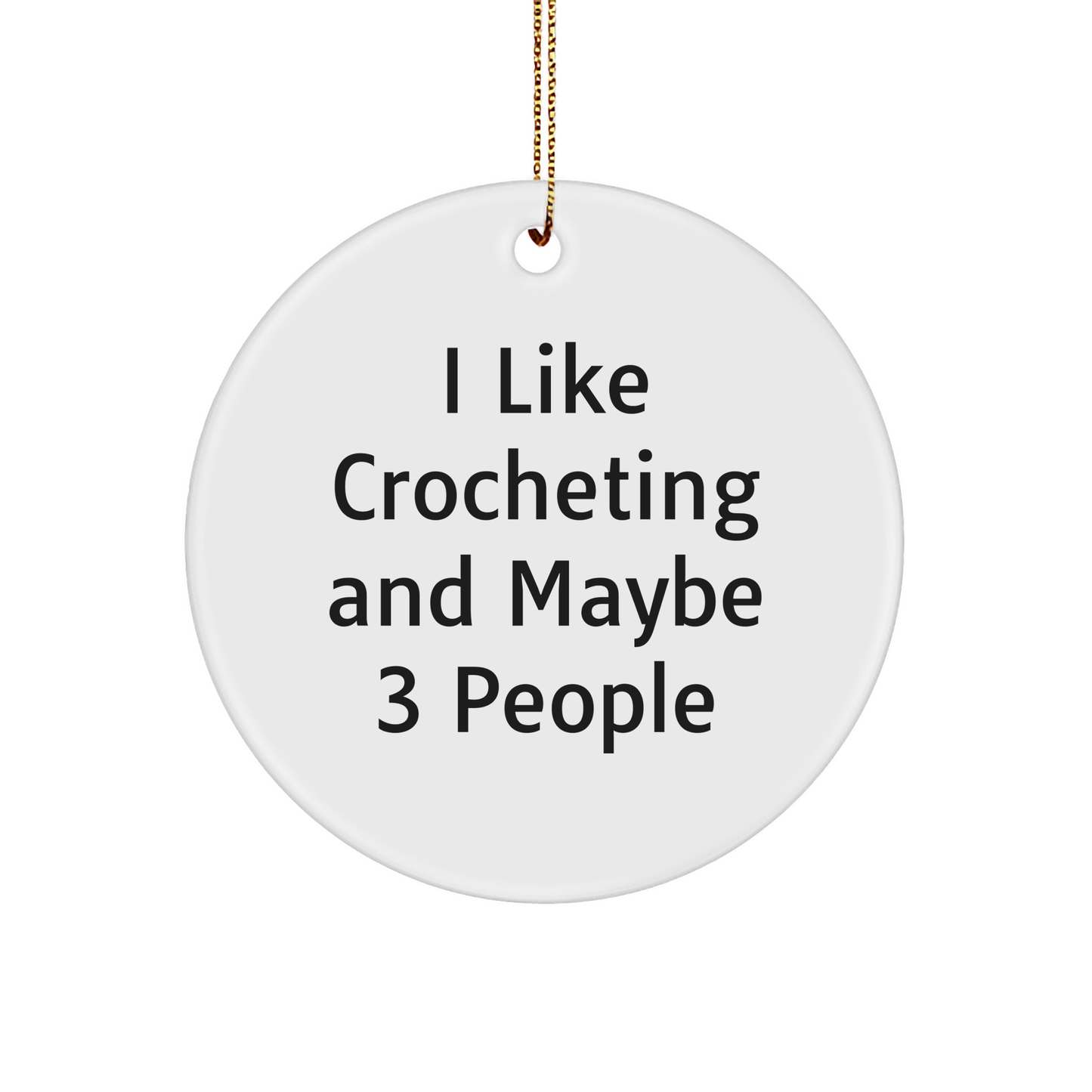 Gifts from Crocheting Lovers for Crocheting Enthusiasts, 'I Like Crocheting And Maybe 3 People' Circle Ornament for Christmas - Image 1