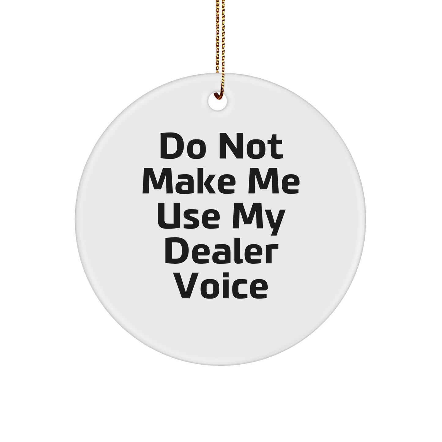 Dealer Gifts: Funny Circle Ornament with Christmas Quote - Gifts from Friends to Family - Image 1